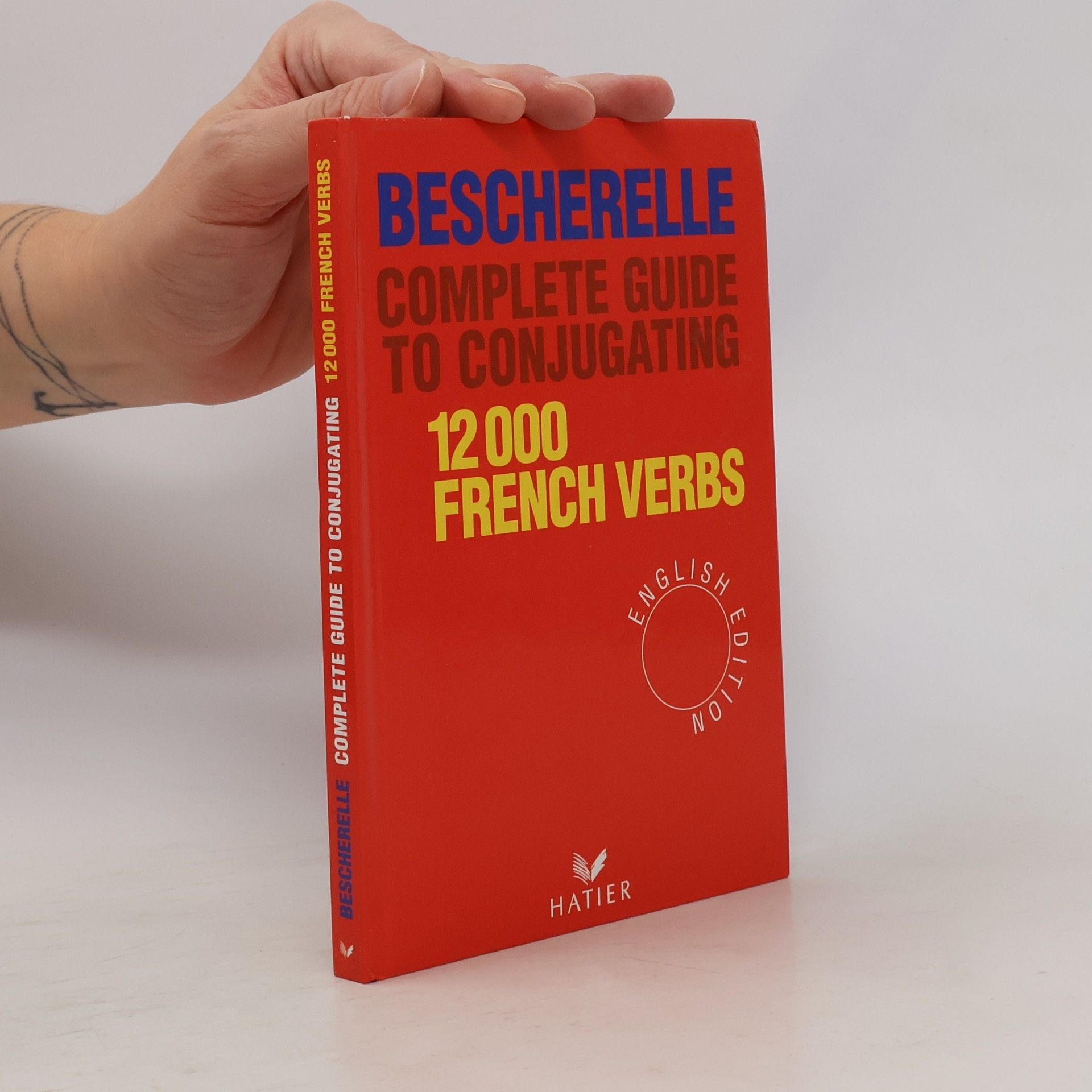 M. Bescherelle Bescherelle complete guide to conjugating 12000 French verbs