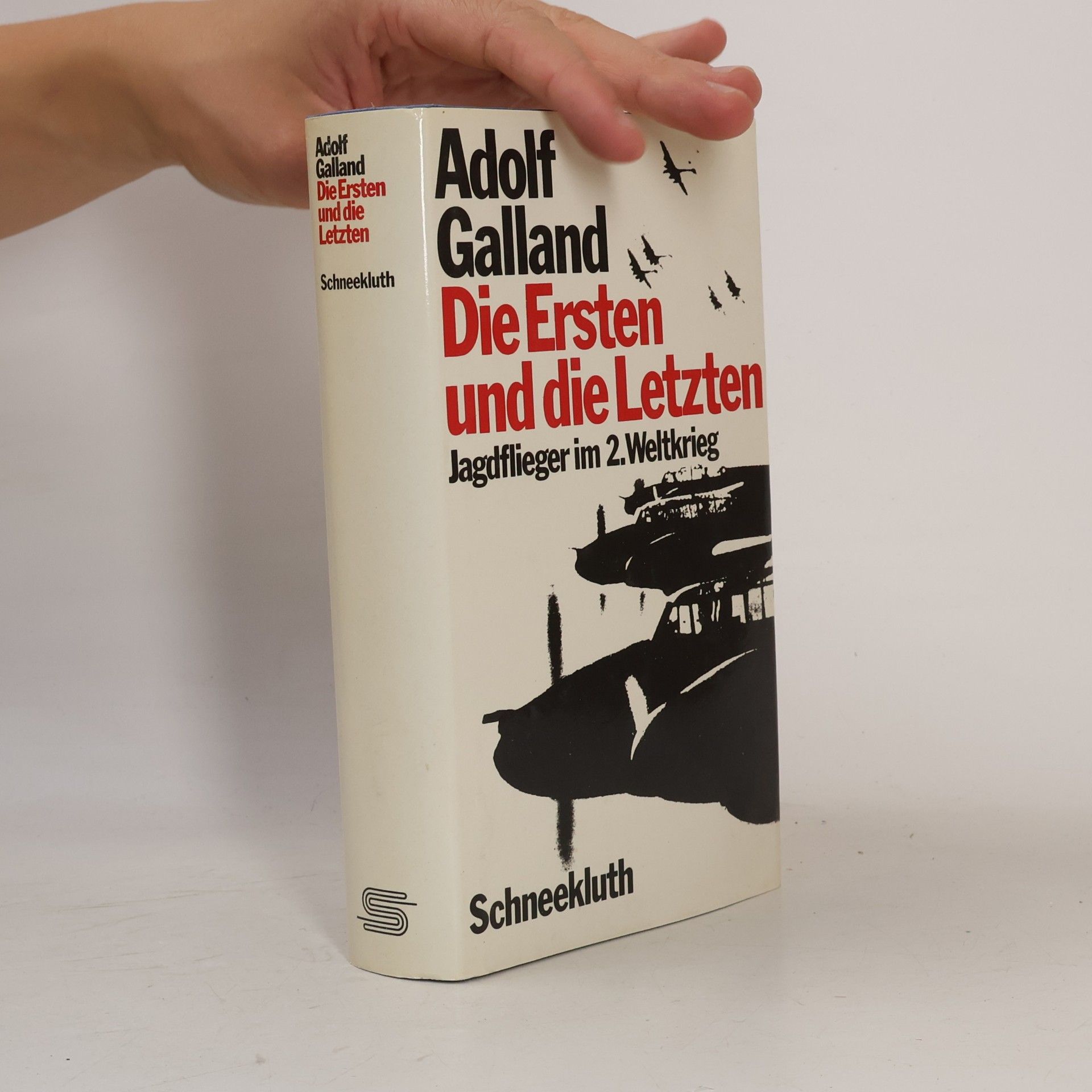 Adolf Galland Die Ersten und die Letzten