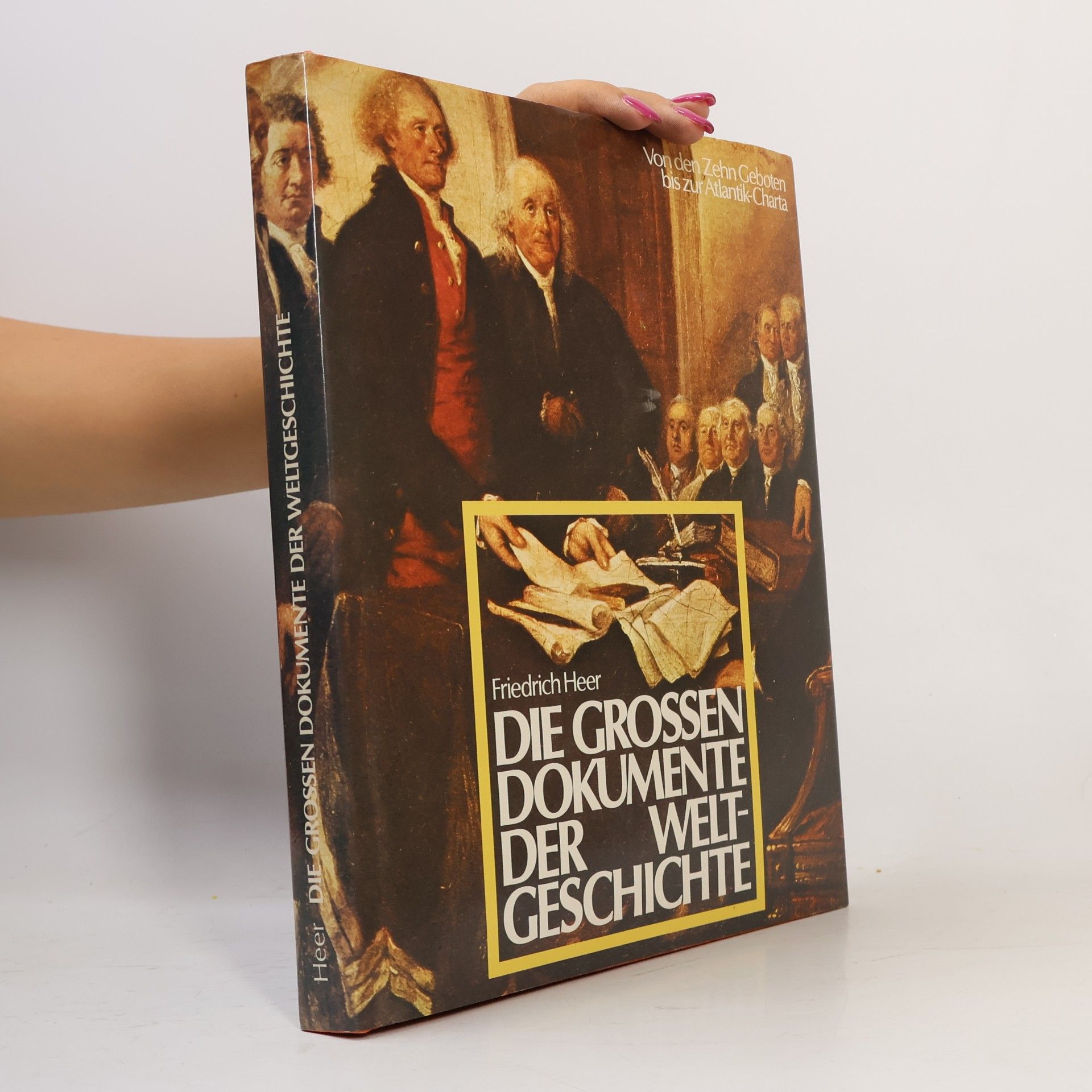 Friedrich Heer Die Grossen Dokumente der Weltgeschichte