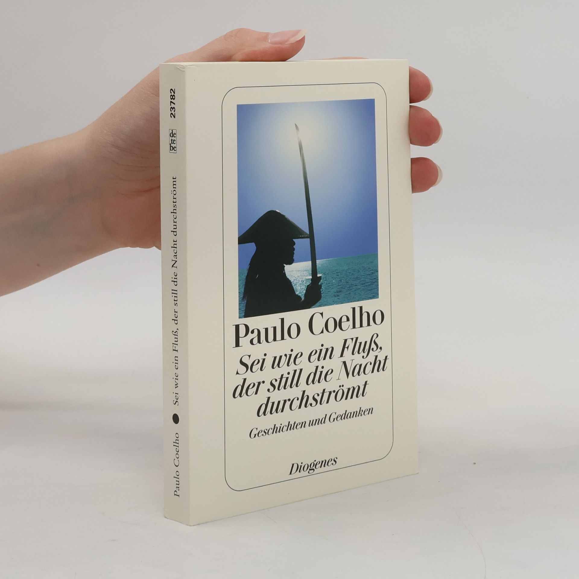 Paulo Coelho Sei wie ein Fluß, der still die Nacht durchströmt