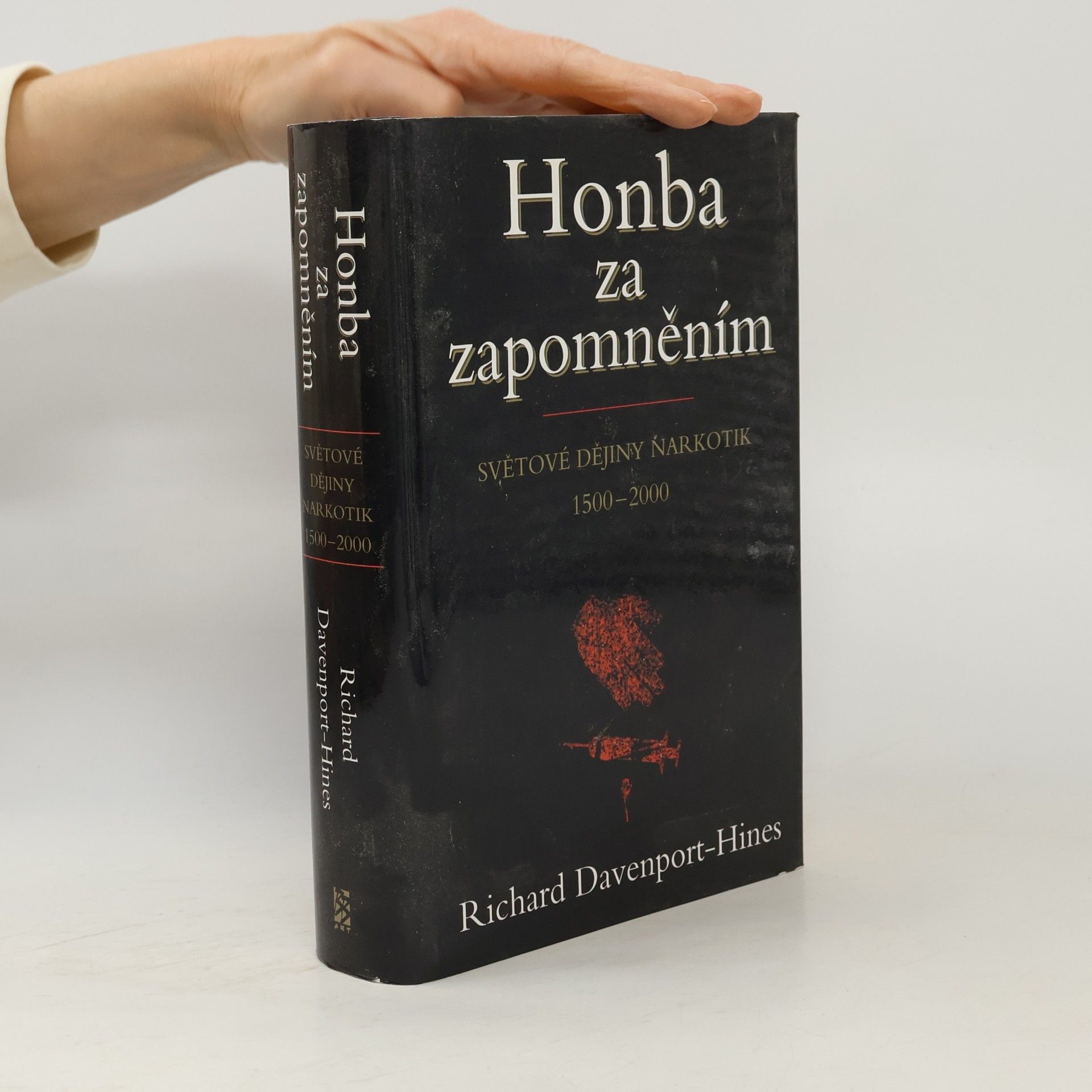 Richard Peter Treadwell DavenportHines Honba za zapomněním: Světové dějiny narkotik : 1500-2000