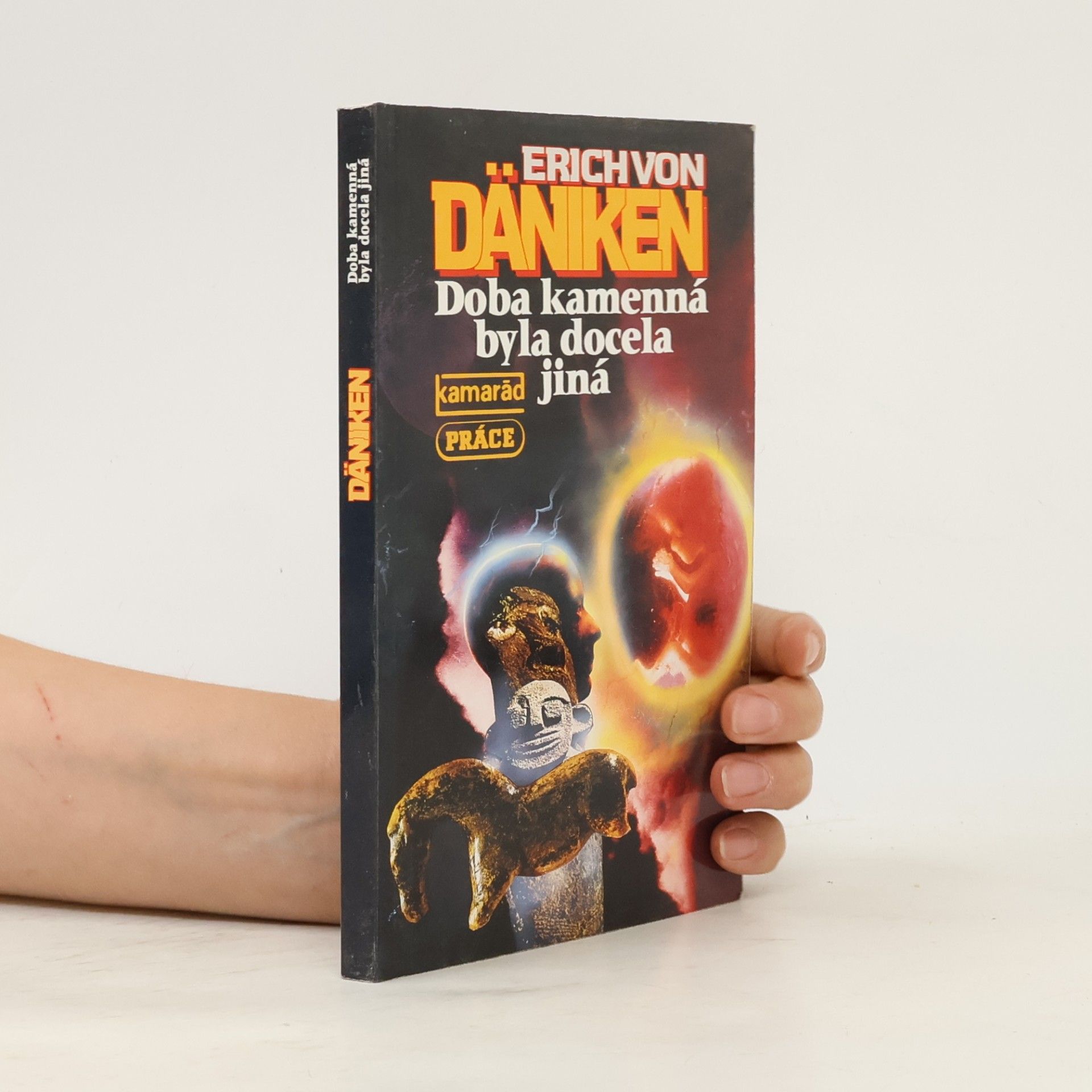 Erich von Däniken Doba kamenná byla docela jiná