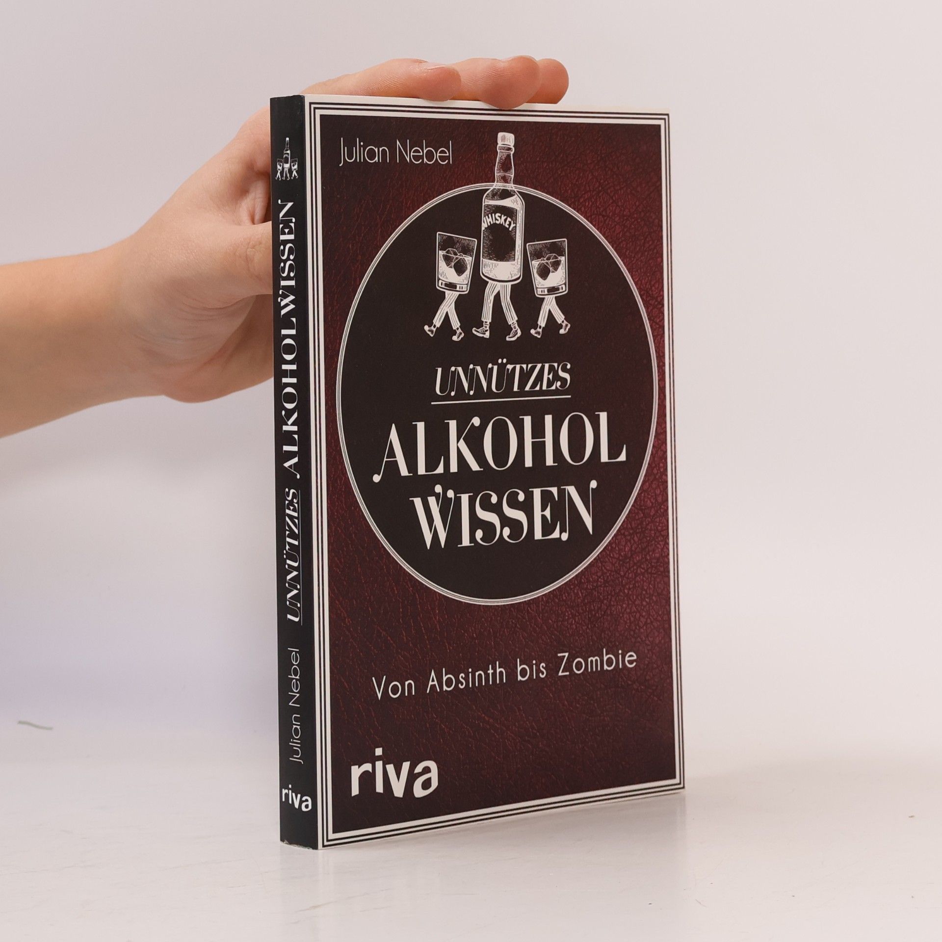 Unnützes Alkoholwissen. Von Absinth bis Zombie