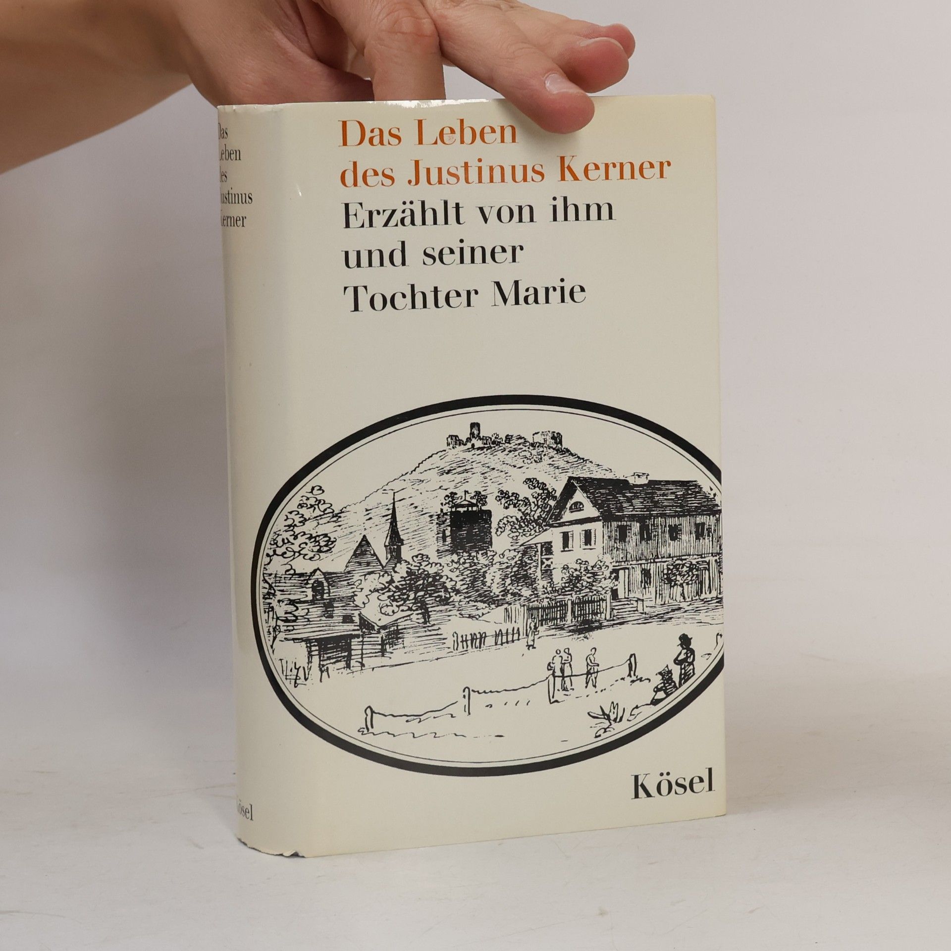 Das Leben des Justinus Kerner. Erzählt von ihm und seiner Tochter Marie
