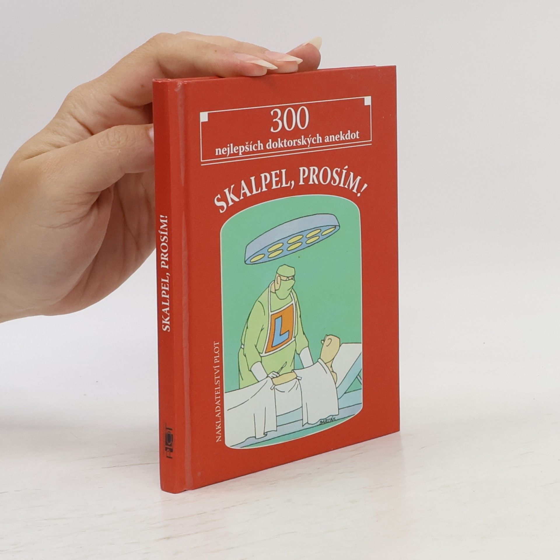 Skalpel, prosím! 300 nejlepších doktorských anekdot