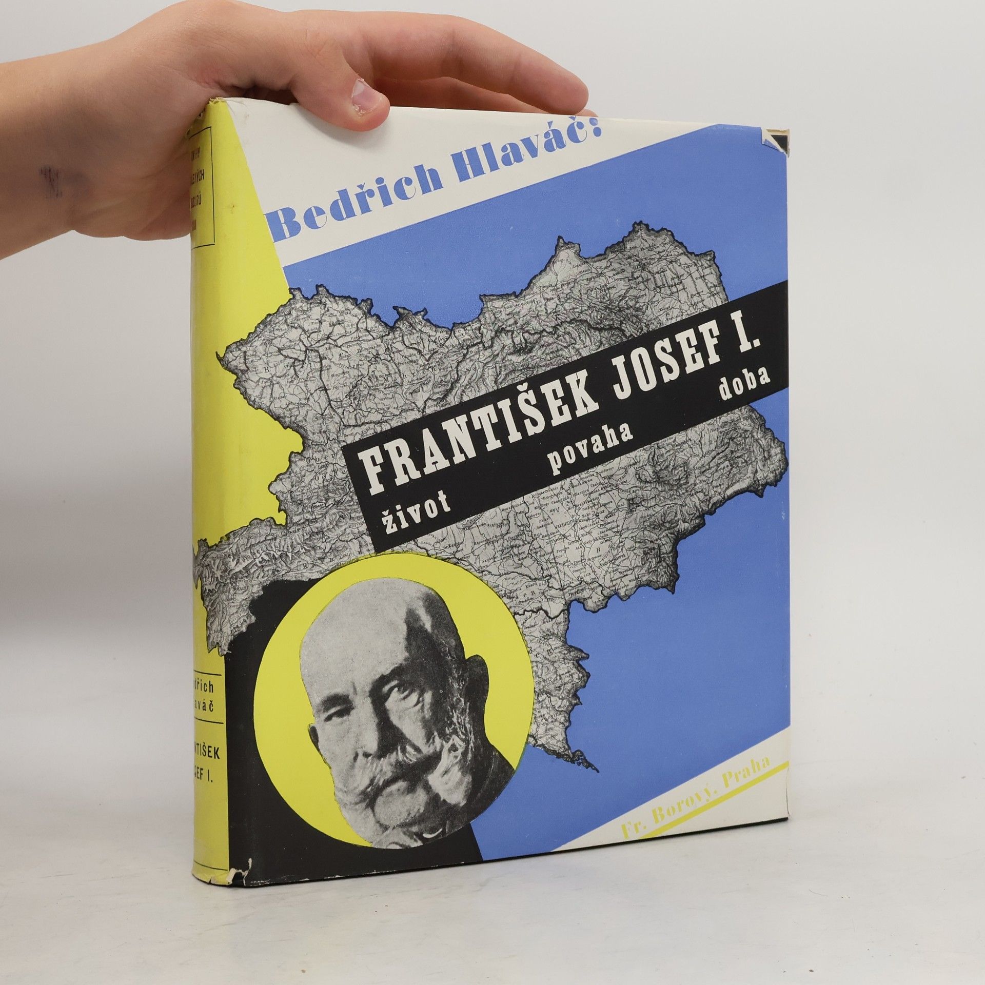 Bedřich Hlaváč František Josef I. Život, povaha, doba