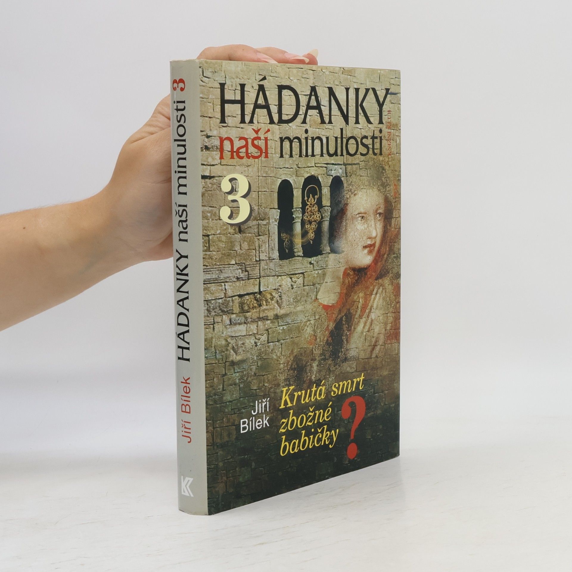 Jiří Bílek Hádanky naší minulosti 3