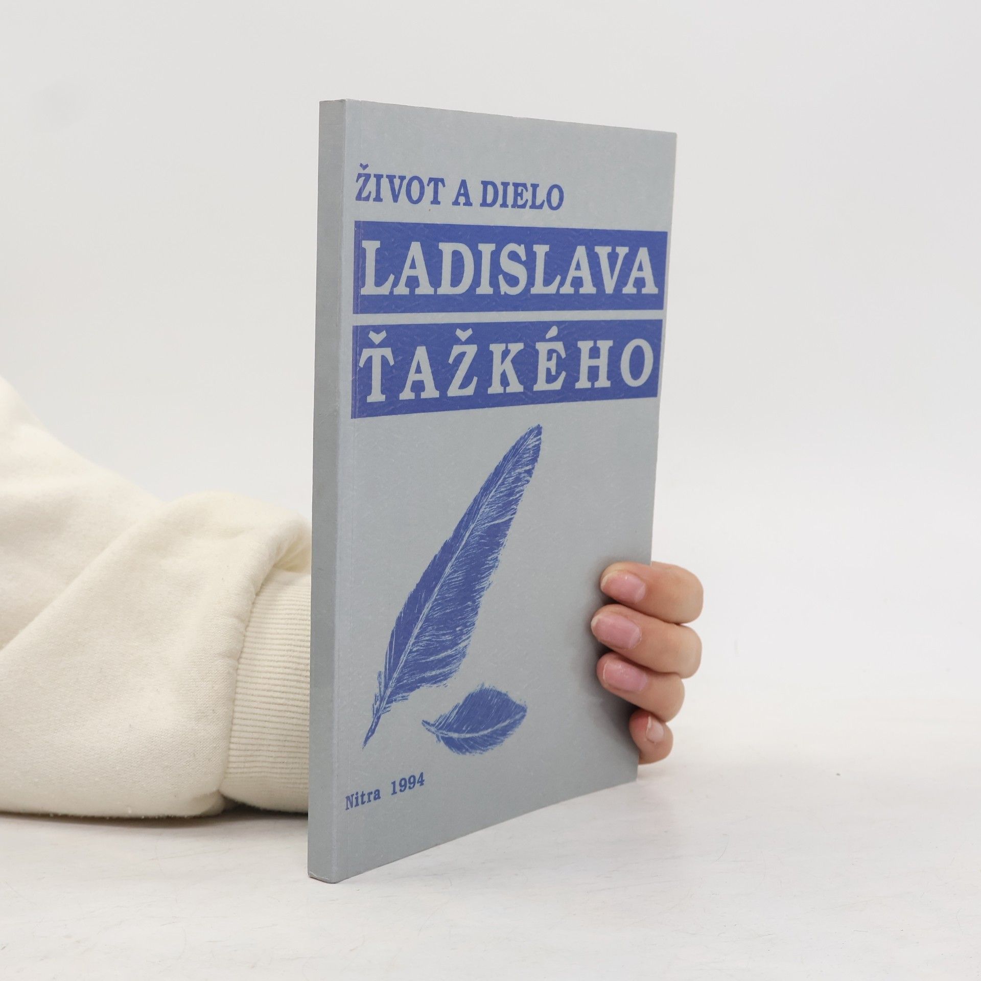Slovensko Život a. dielo Ladislava Ťažkého Nitra Život a dielo Ladislava Ťažkého