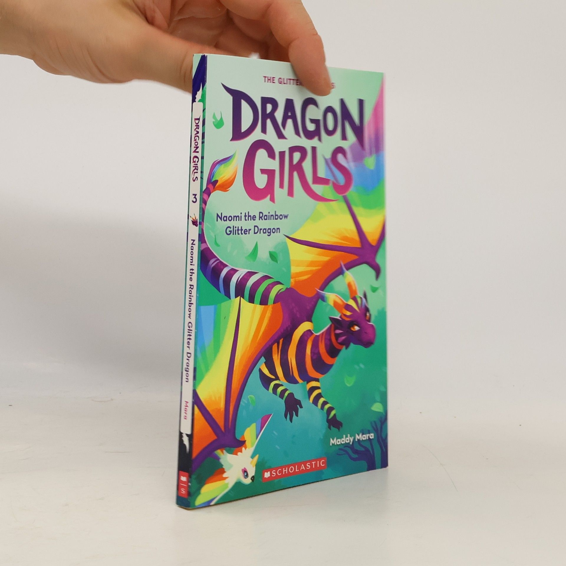 Maddy Mara Naomi the Rainbow Glitter Dragon (Dragon Girls #3)