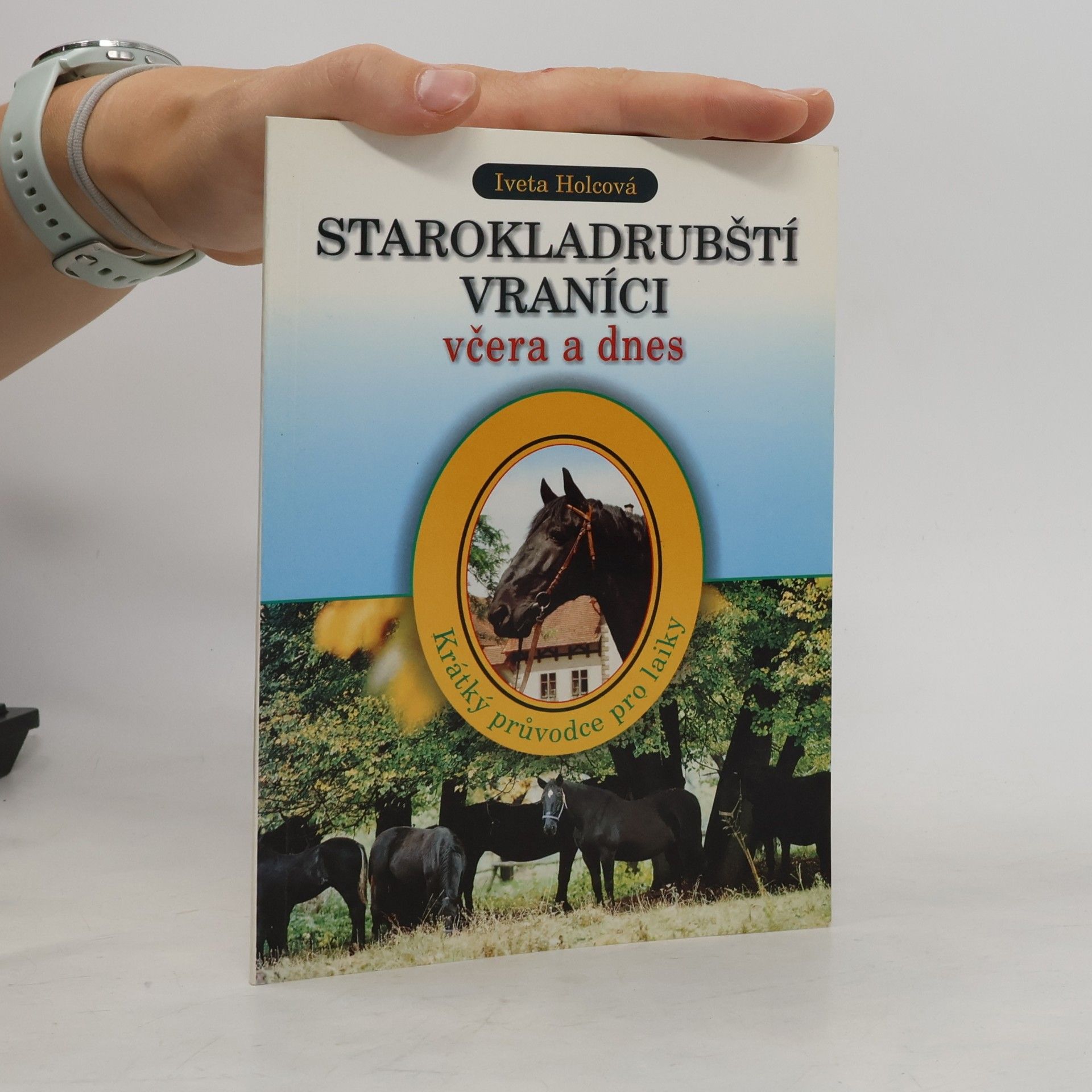 Iveta Holcová Starokladrubští vraníci včera a dnes