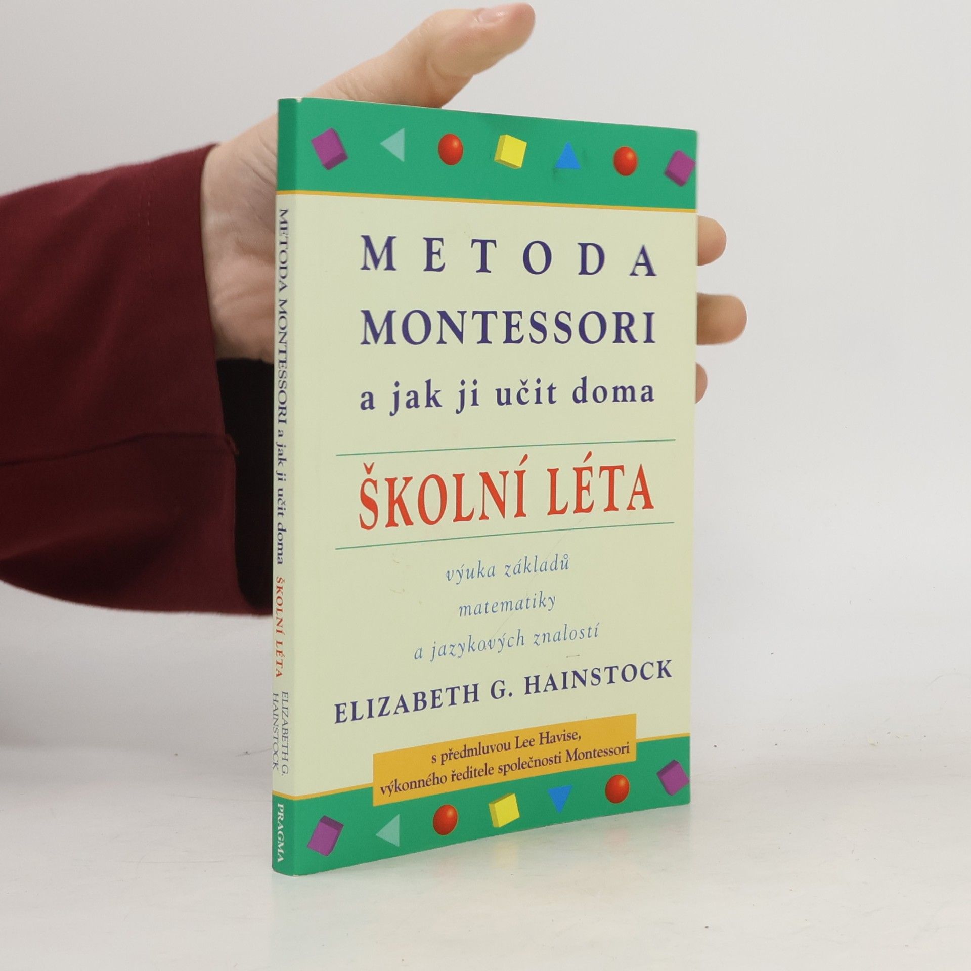 Elizabeth G. Hainstock Metoda Montessori a jak ji učit doma : školní léta