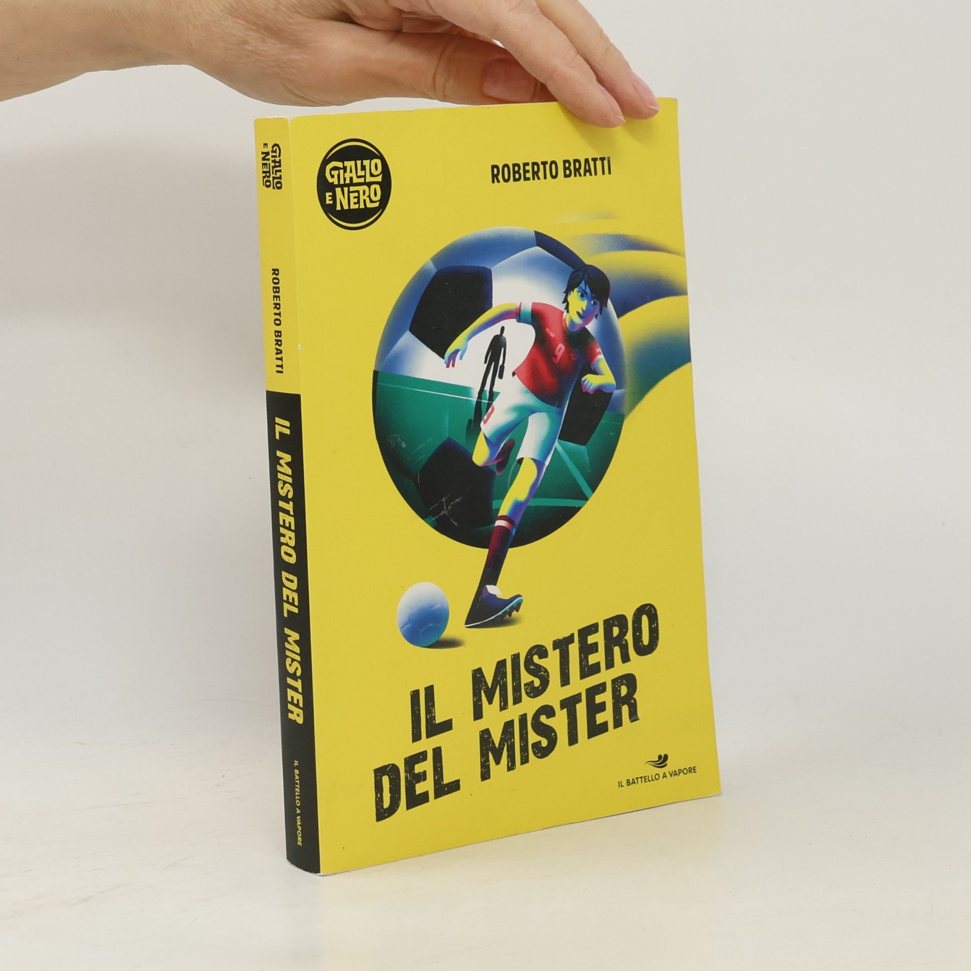 Roberto Bratti Il Battello a Vapore. Giallo e Nero: Il mistero del Mister