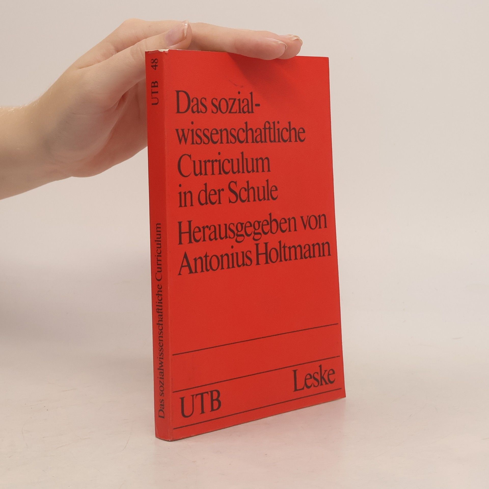 Antonius Holtmann Das sozialwissenschaftliche Curriculum in der Schule