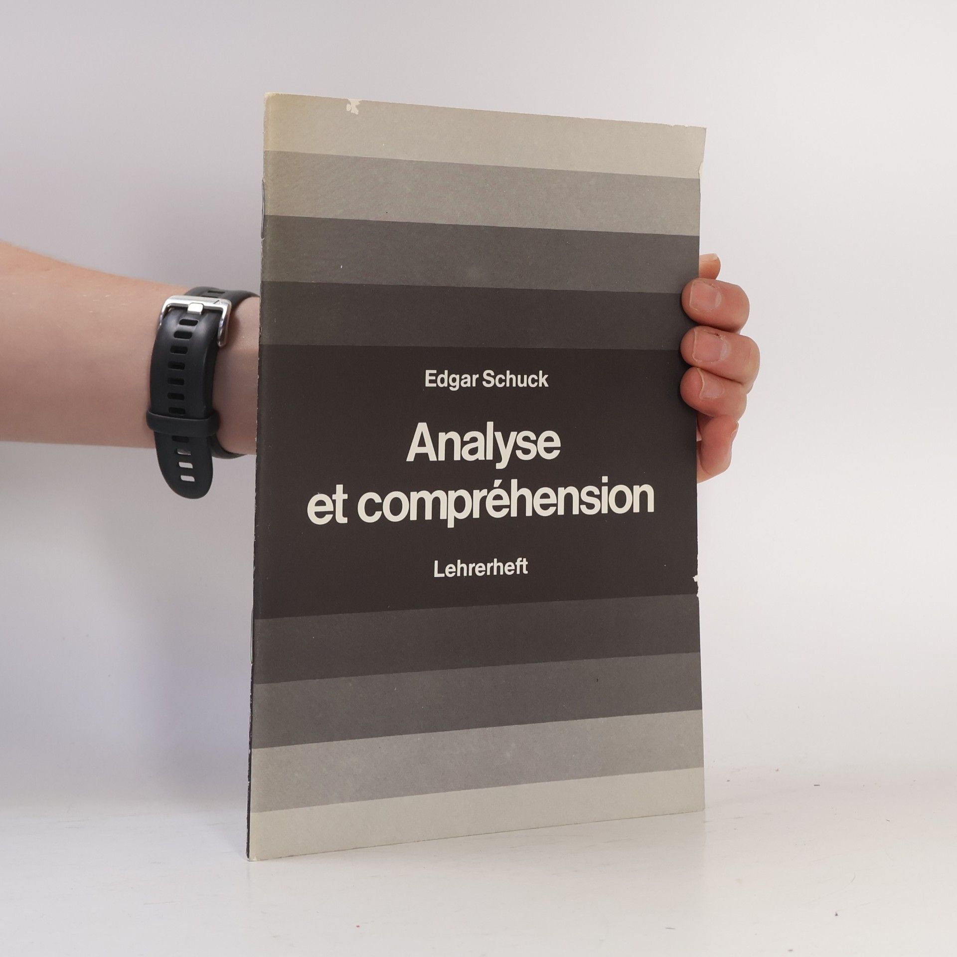 Edgar Schuck Analyse et compréhension Französische Textaufgaben für das 10. bis 13. Schuljahr