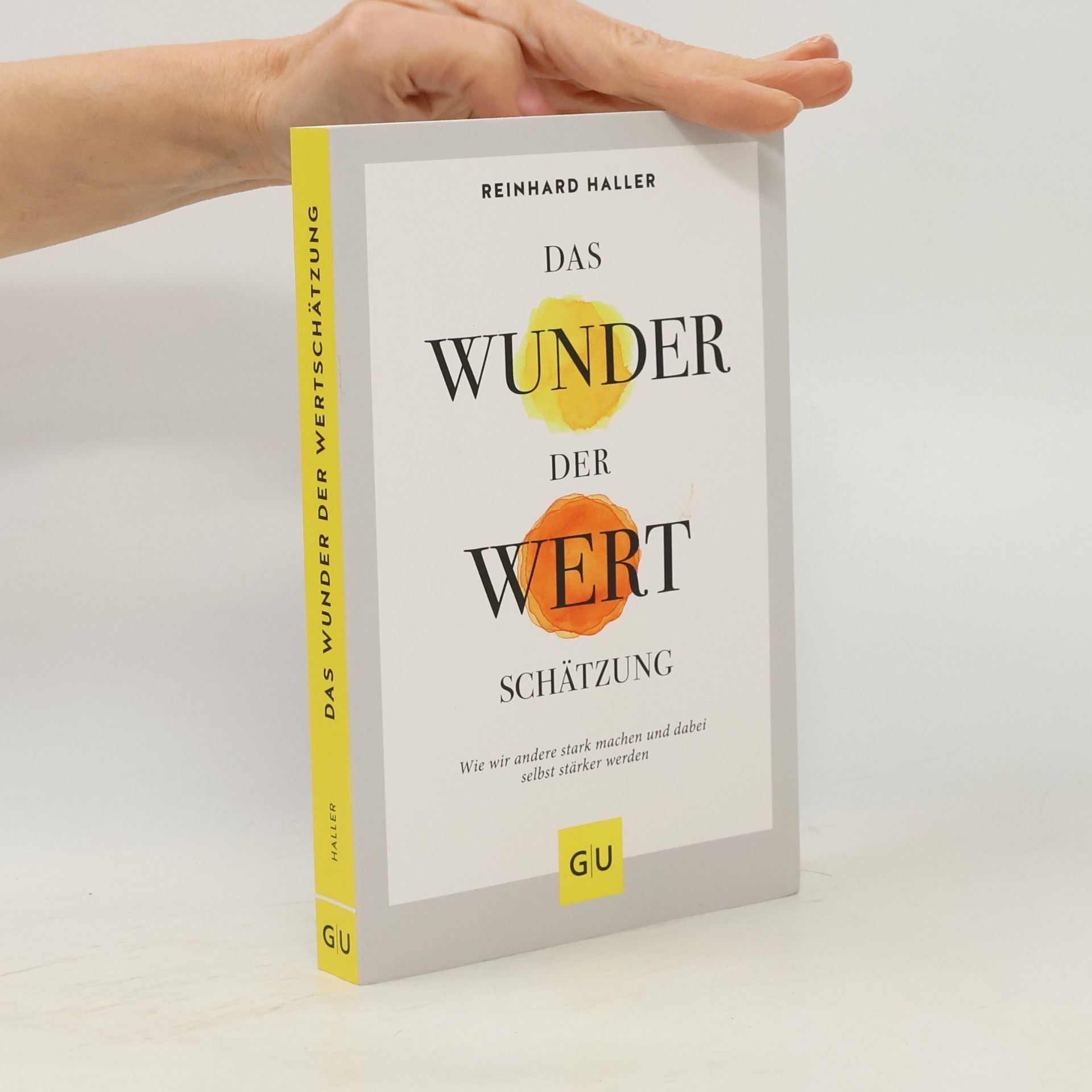 Reinhard Haller Das Wunder der Wertschätzung