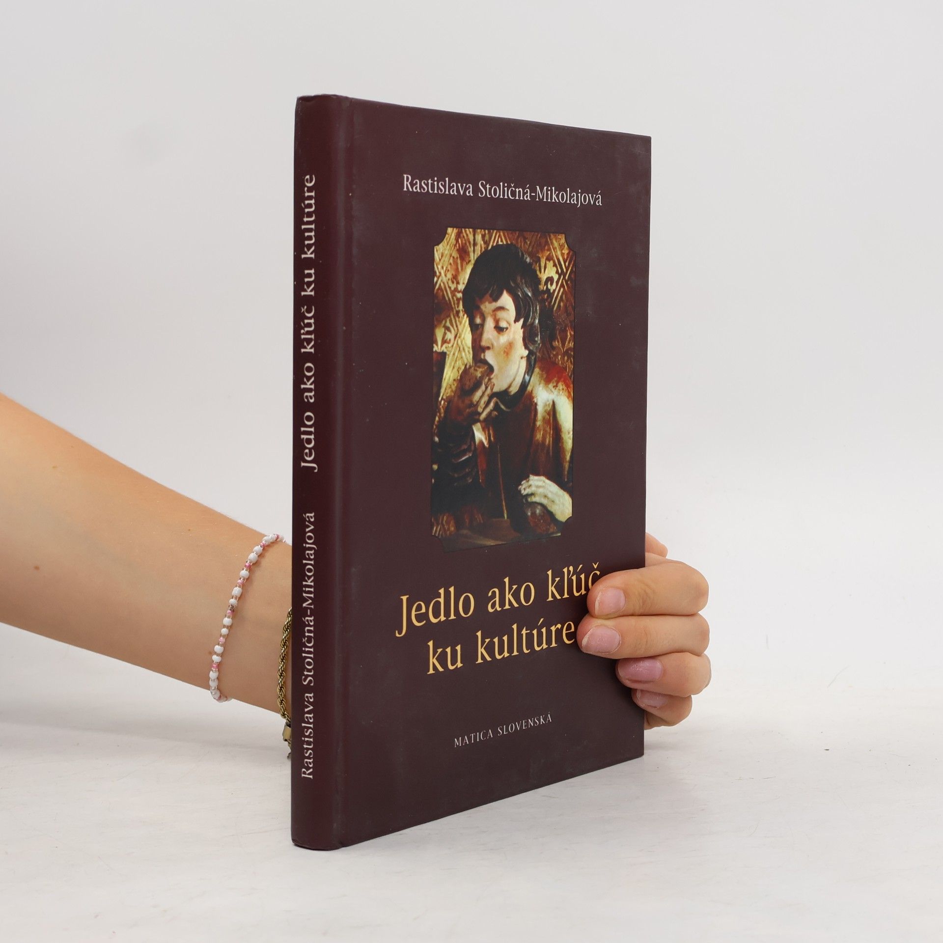 Jedlo ako kľúč ku kultúre : geneticko-historické a sémantické aspekty nášho stravovania