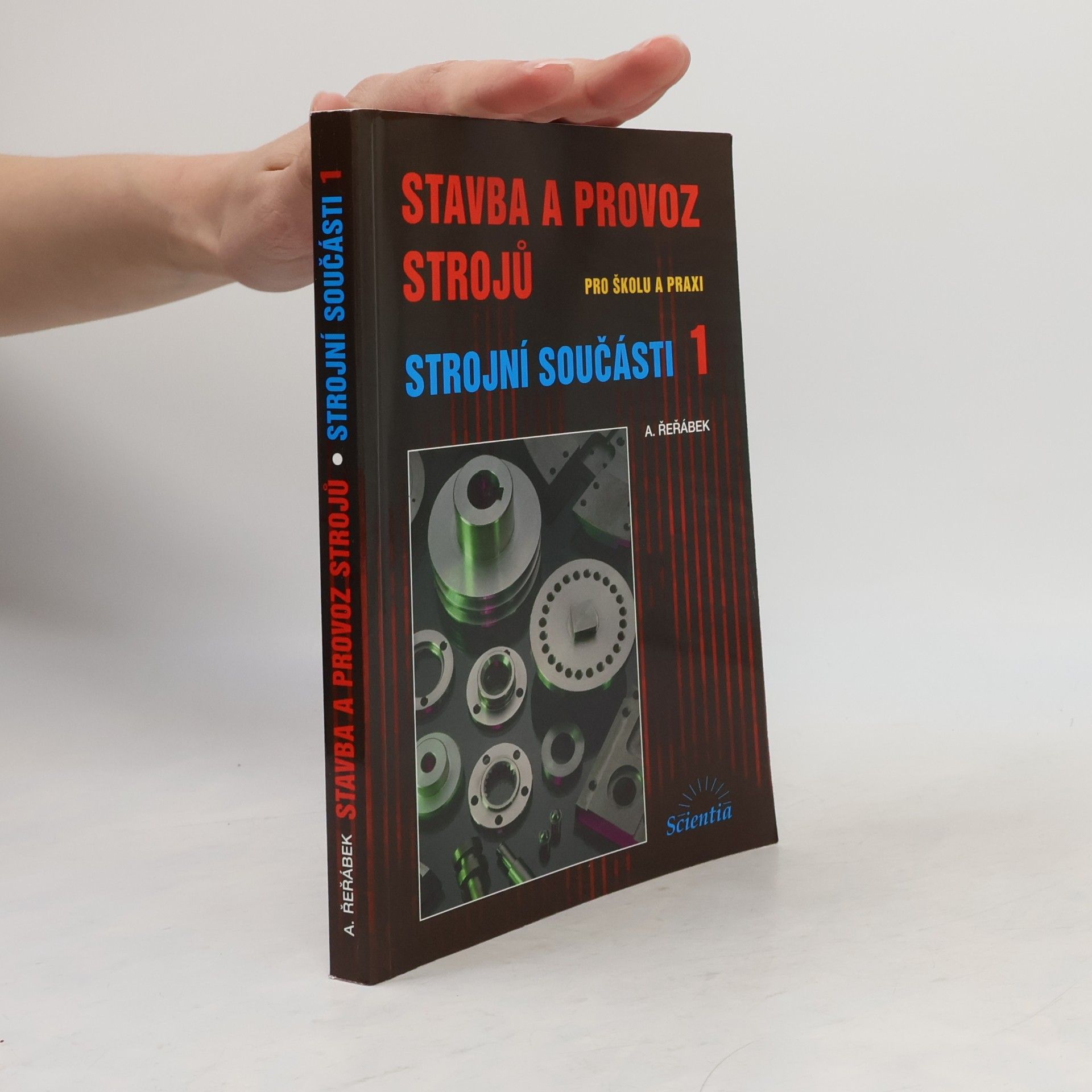 Stavba a provoz strojů : pro školu a praxi. Strojní součásti 1