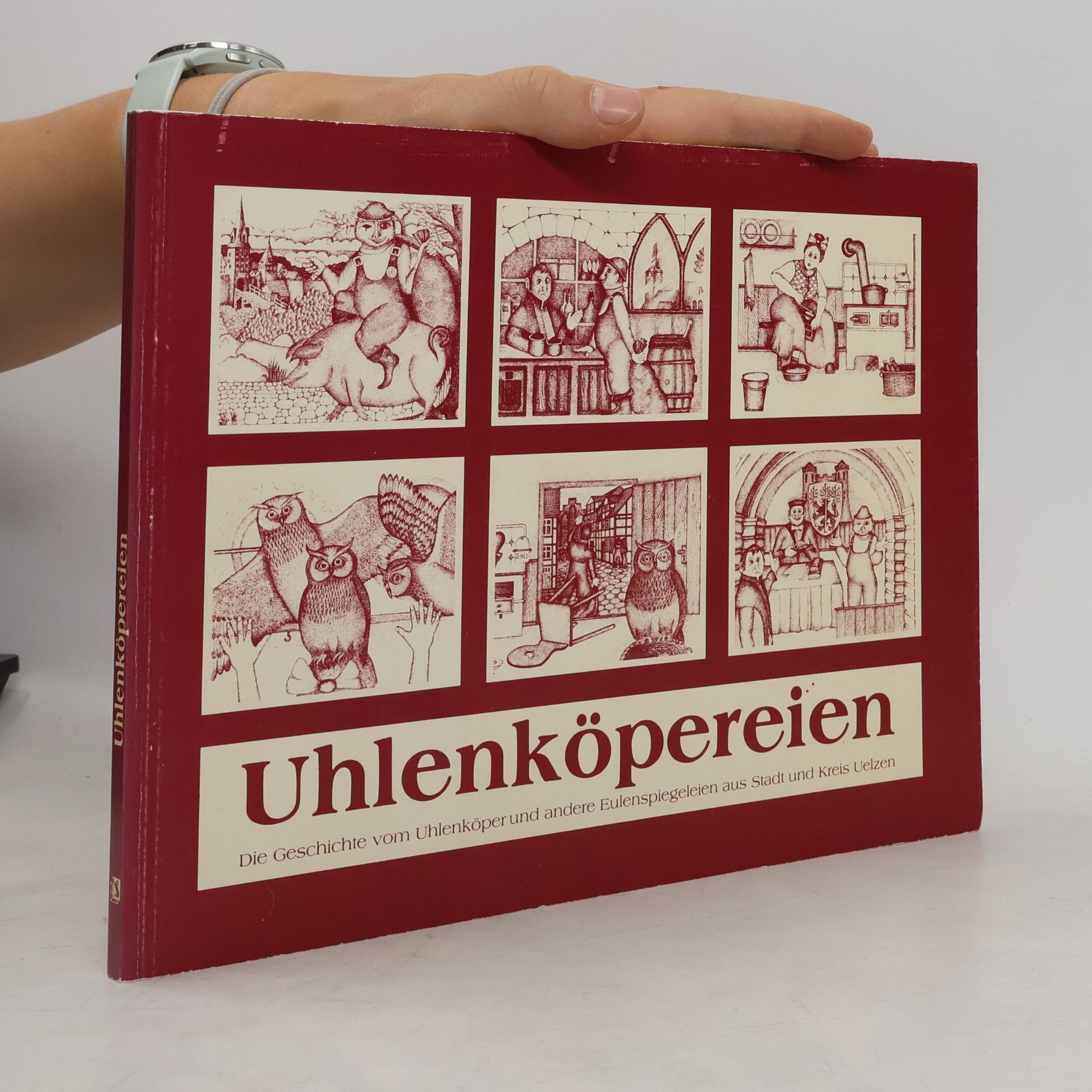 Uhlenköpereien. Die Geschichte vom Uhlenköper und andere Eulenspiegeleien aus Stadt und Kreis Uelzen