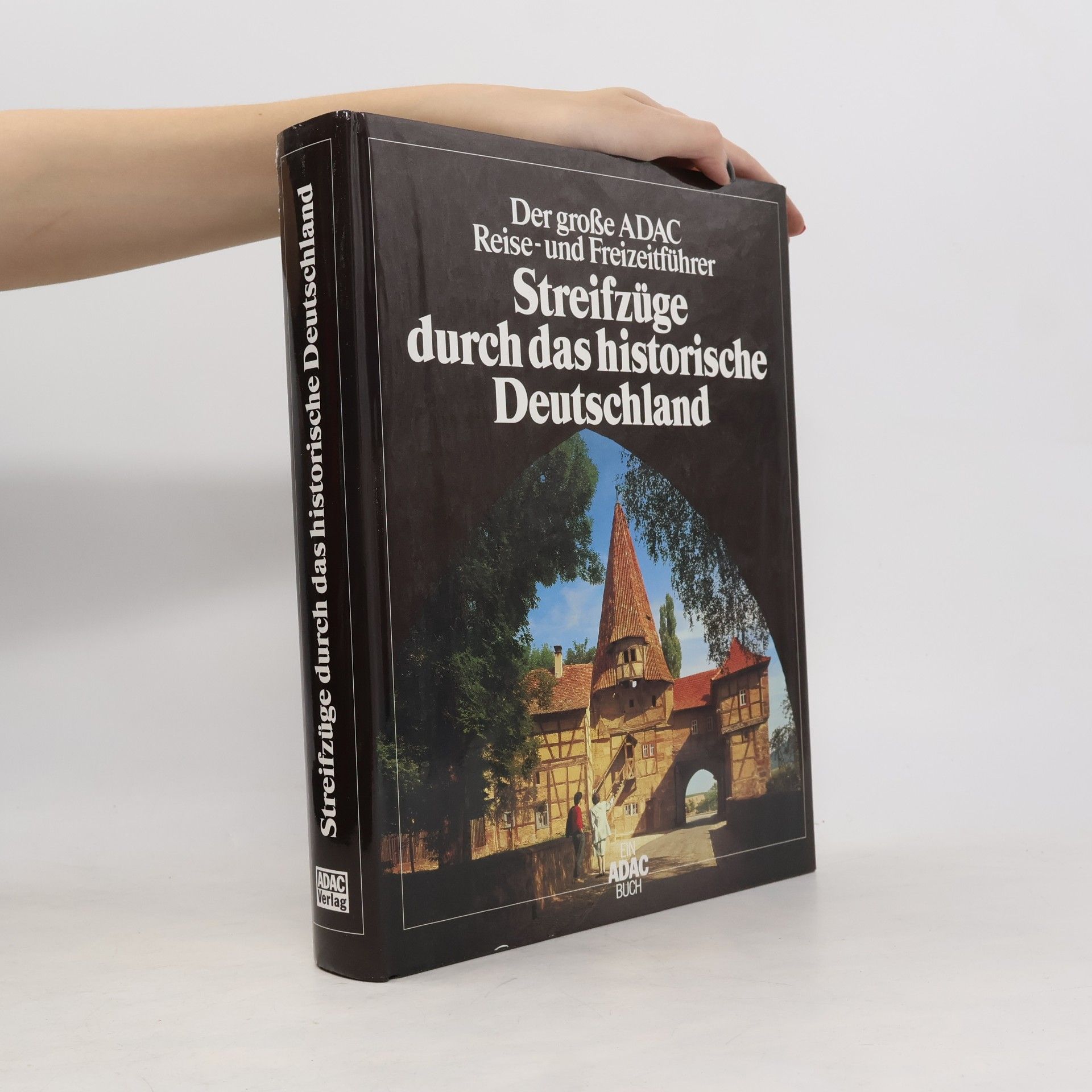 Wilhelm Avenarius Der grosse ADAC-Reise- und Freizeitführer Streifzüge durch das historische Deutschland
