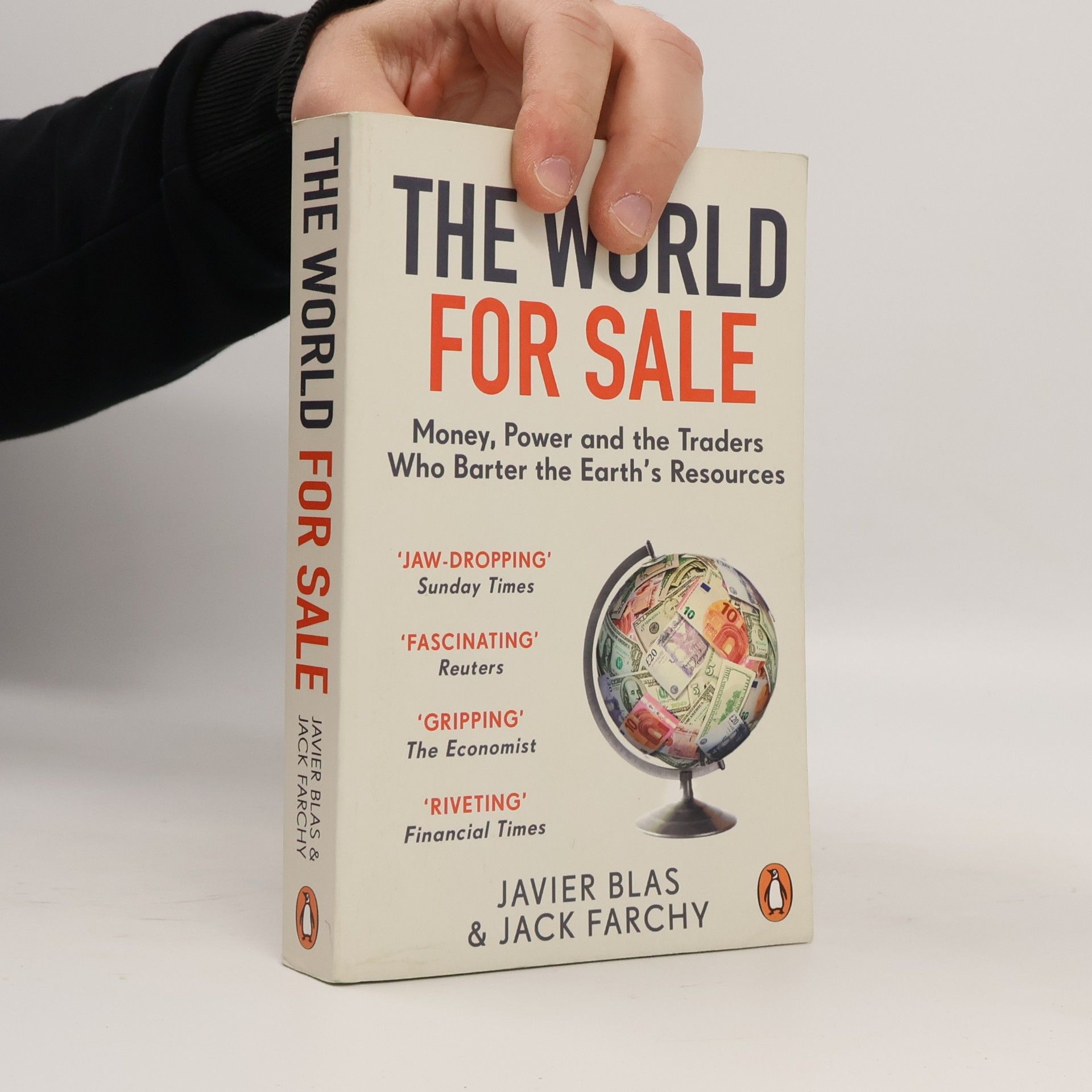 Javier Blas The World For Sale : Money, Power and the Traders Who Barter the Earth's Resources