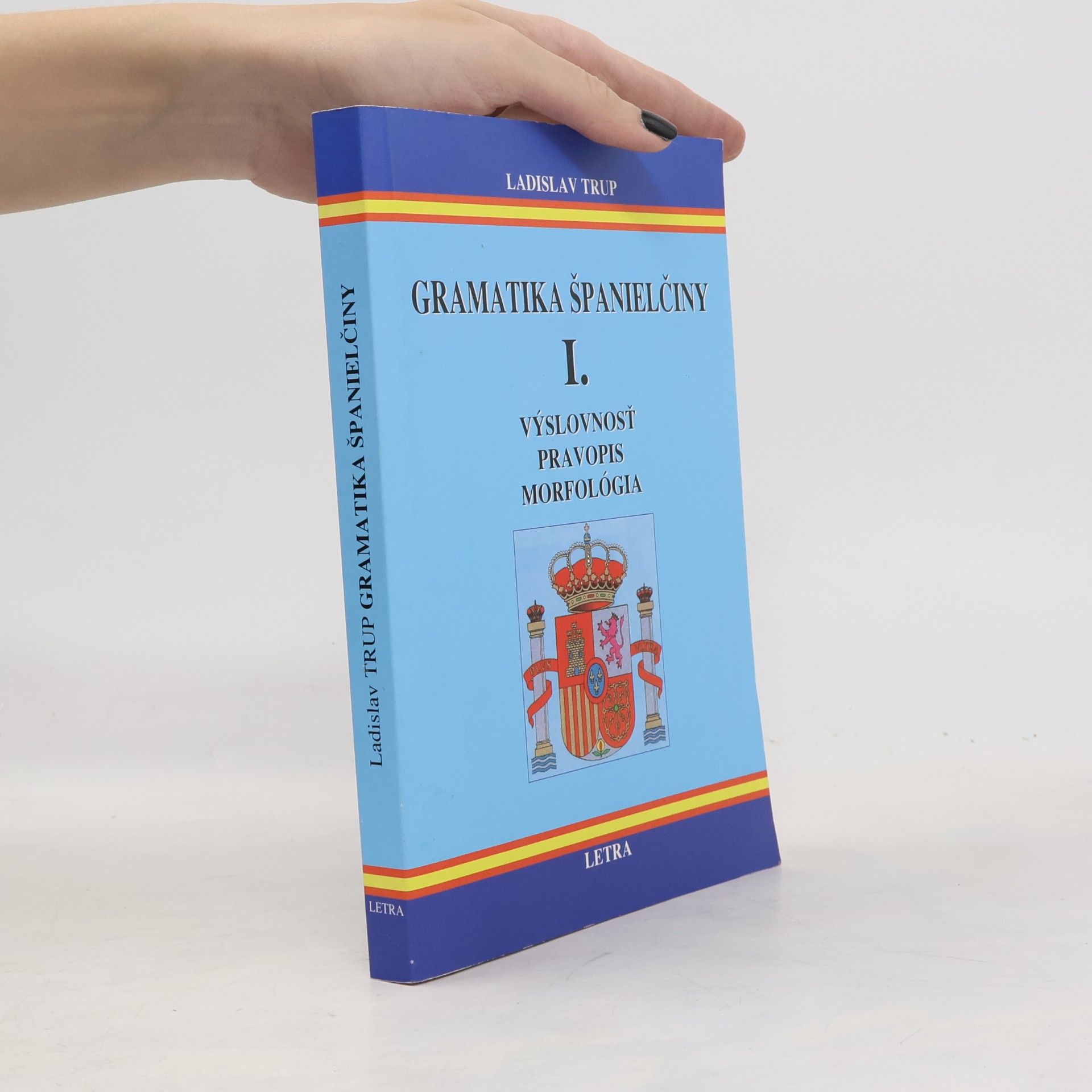 Ladislav Trup Gramatika španielčiny I. (Výslovnosť / Pravopis / Morfológia)