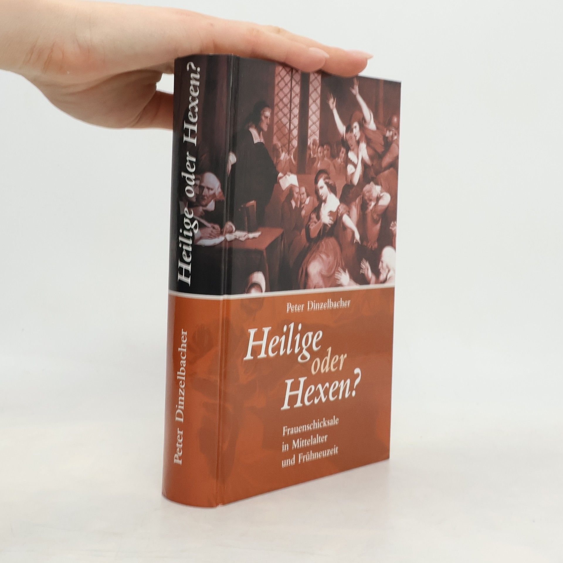 Peter Dinzelbacher Heilige oder Hexen?
