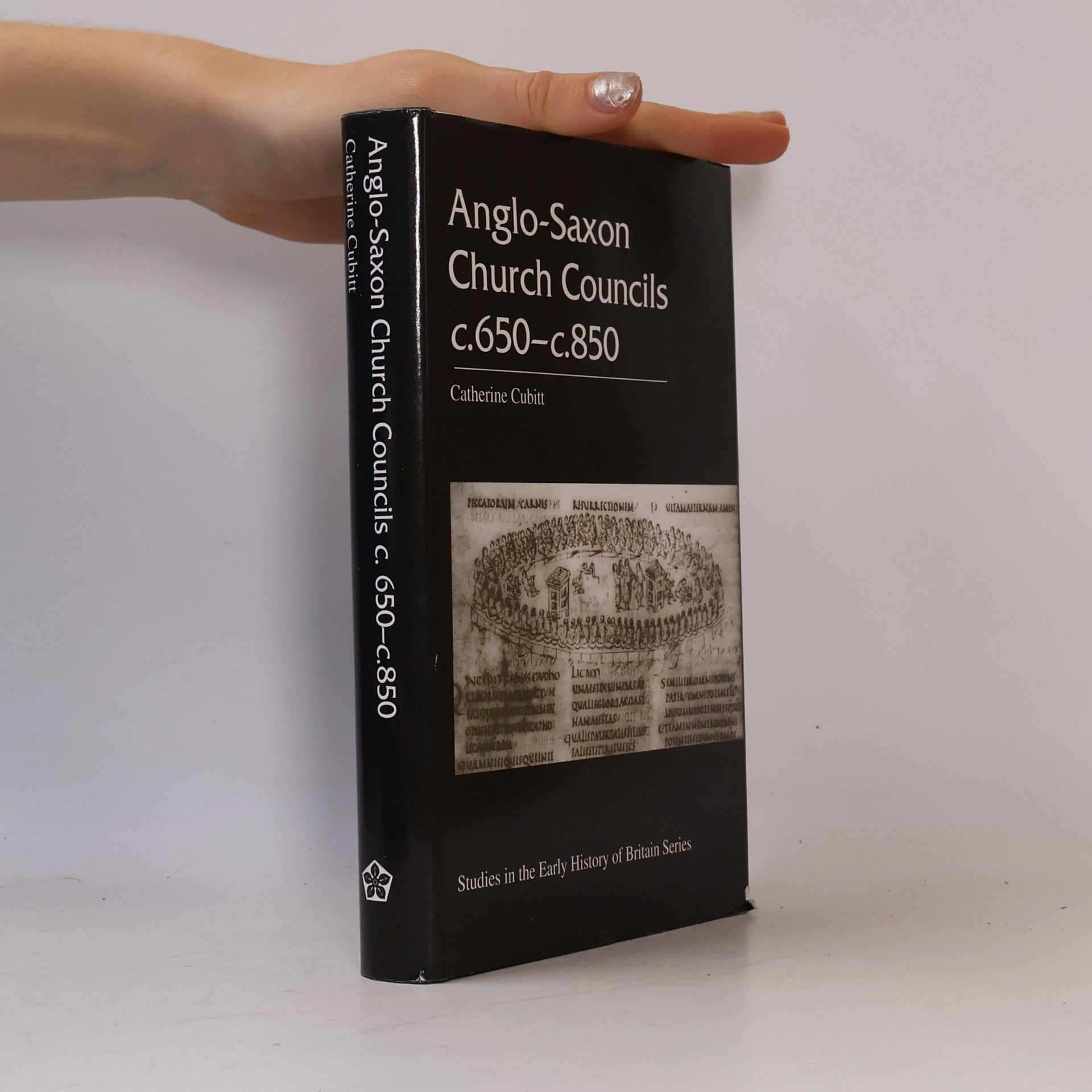 Catherine Cubitt Studies in the Early History of Britain Series: Anglo-Saxon Church Councils C.650-C.850