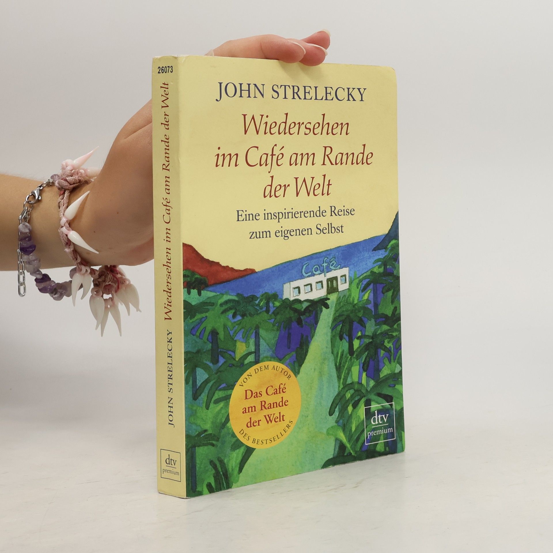 John Strelecky Wiedersehen im Café am Rande der Welt