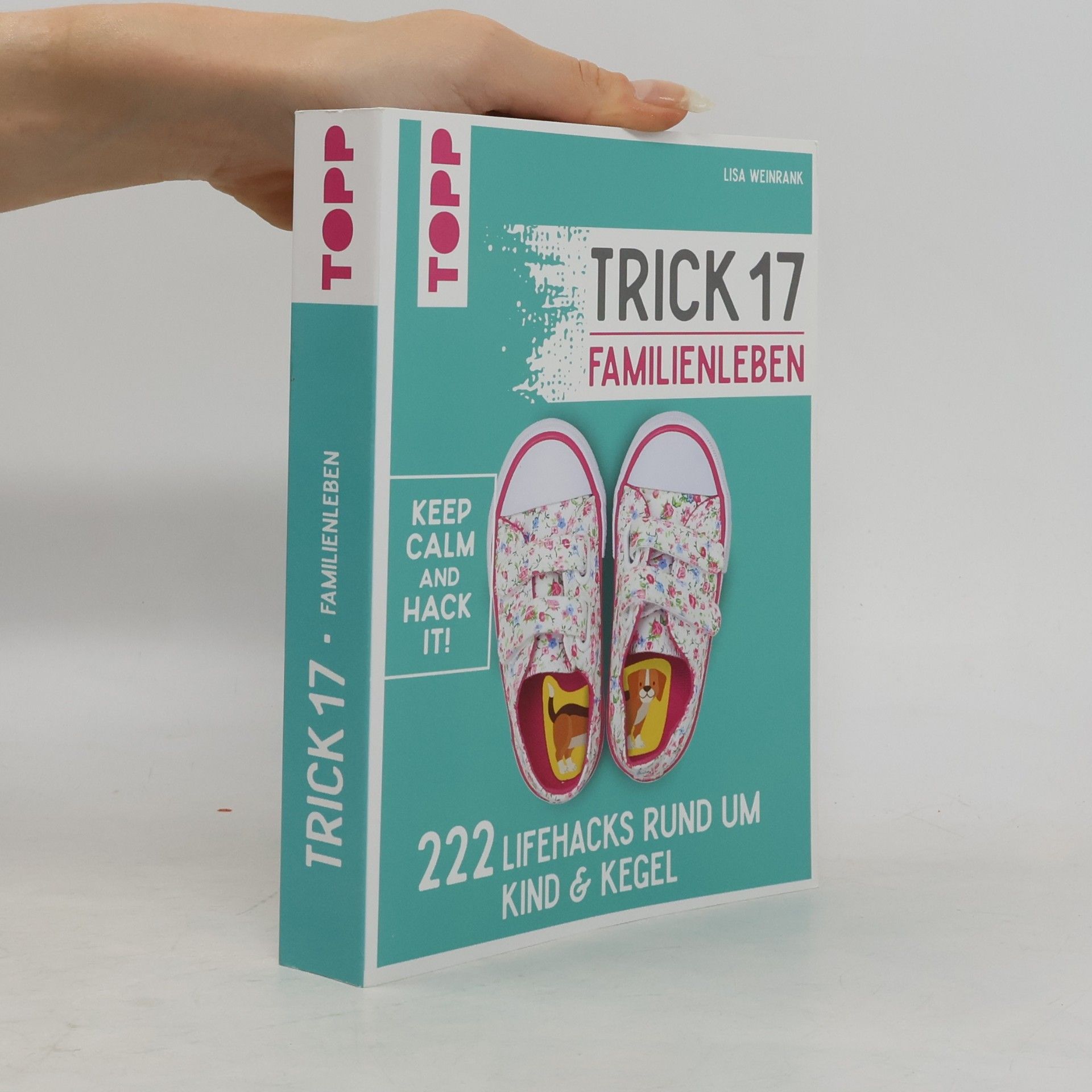 Ielyzaveta Weinrank Trick 17 - Familienleben. 222 Lifehacks rund um Kind & Kegel