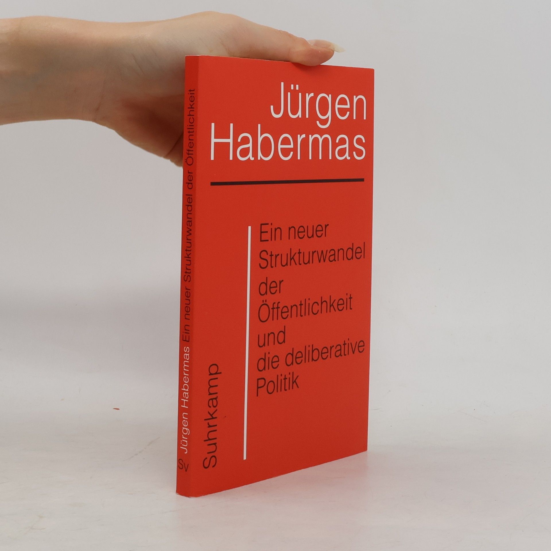 Jürgen Habermas Ein neuer Strukturwandel der Öffentlichkeit und die deliberative Politik