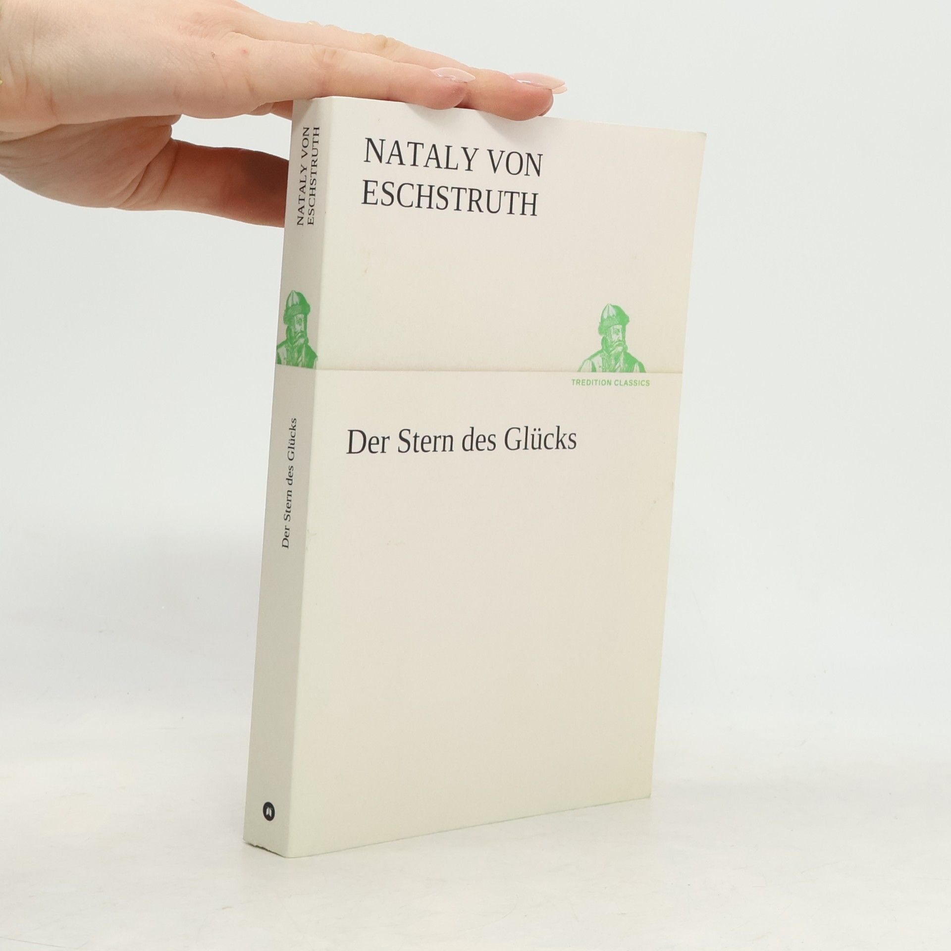 Nataly von Eschstruth TREDITION CLASSICS: Der Stern des Glücks