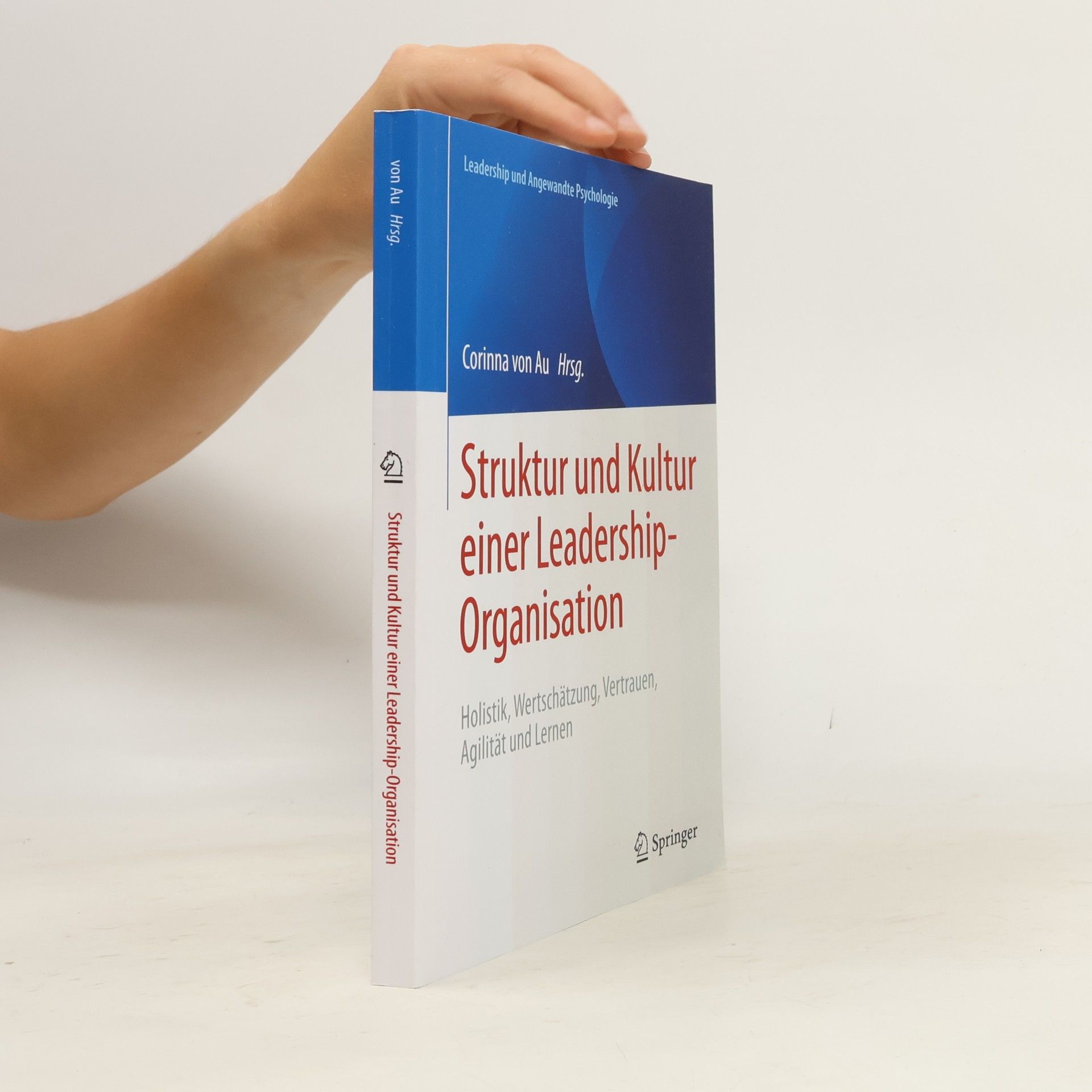 Corinna von Au Leadership und Angewandte Psychologie: Struktur und Kultur einer Leadership-Organisation