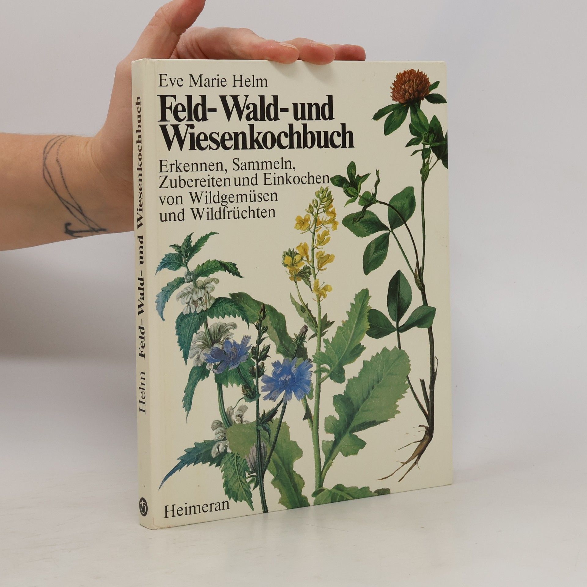 Eve Marie Helm Feld-, Wald- und Wiesenkochbuch