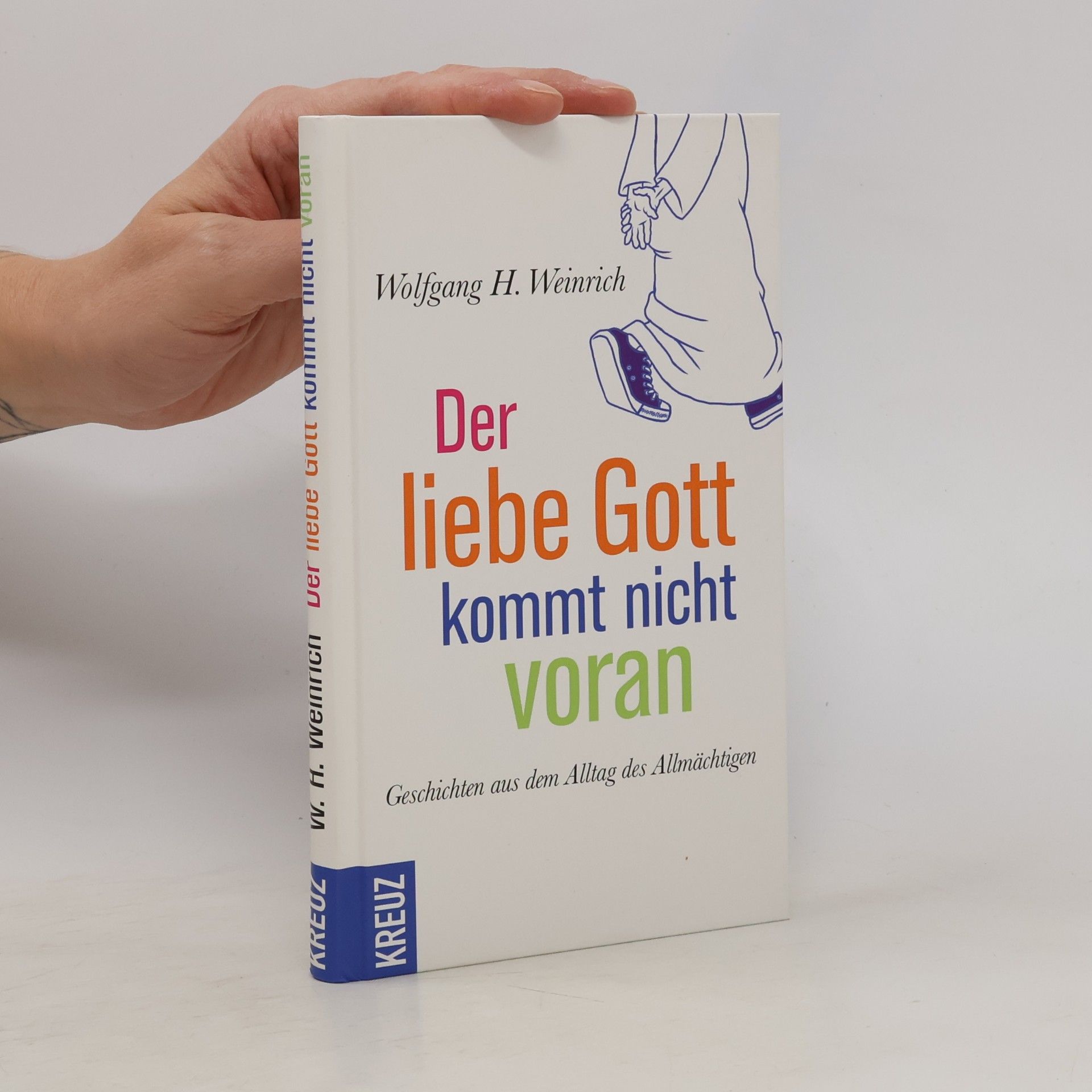 Wolfgang H Weinrich Der liebe Gott kommt nicht voran