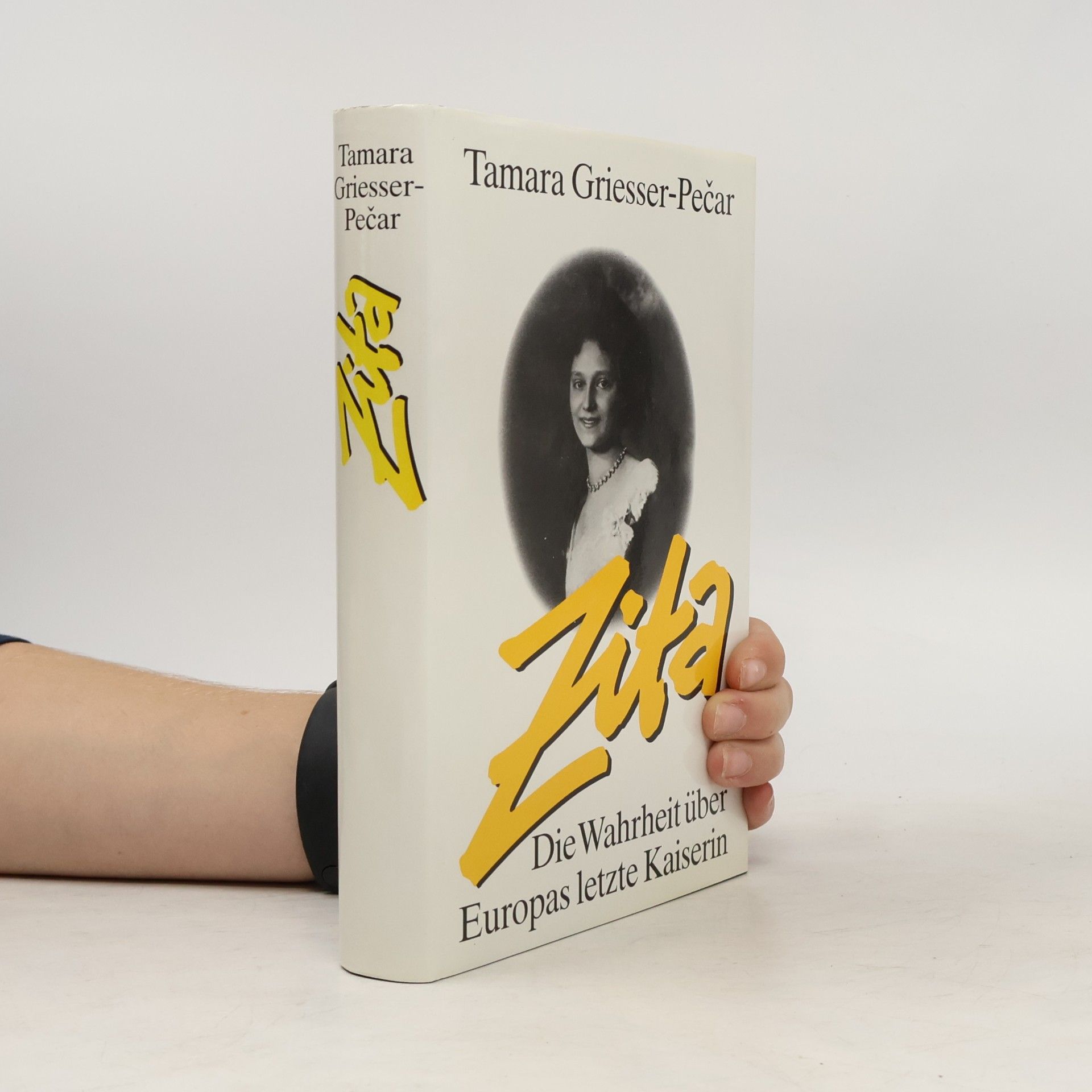 Tamara Griesser Pečar Zita: Die Wahrheit über Europas letzte Kaiserin