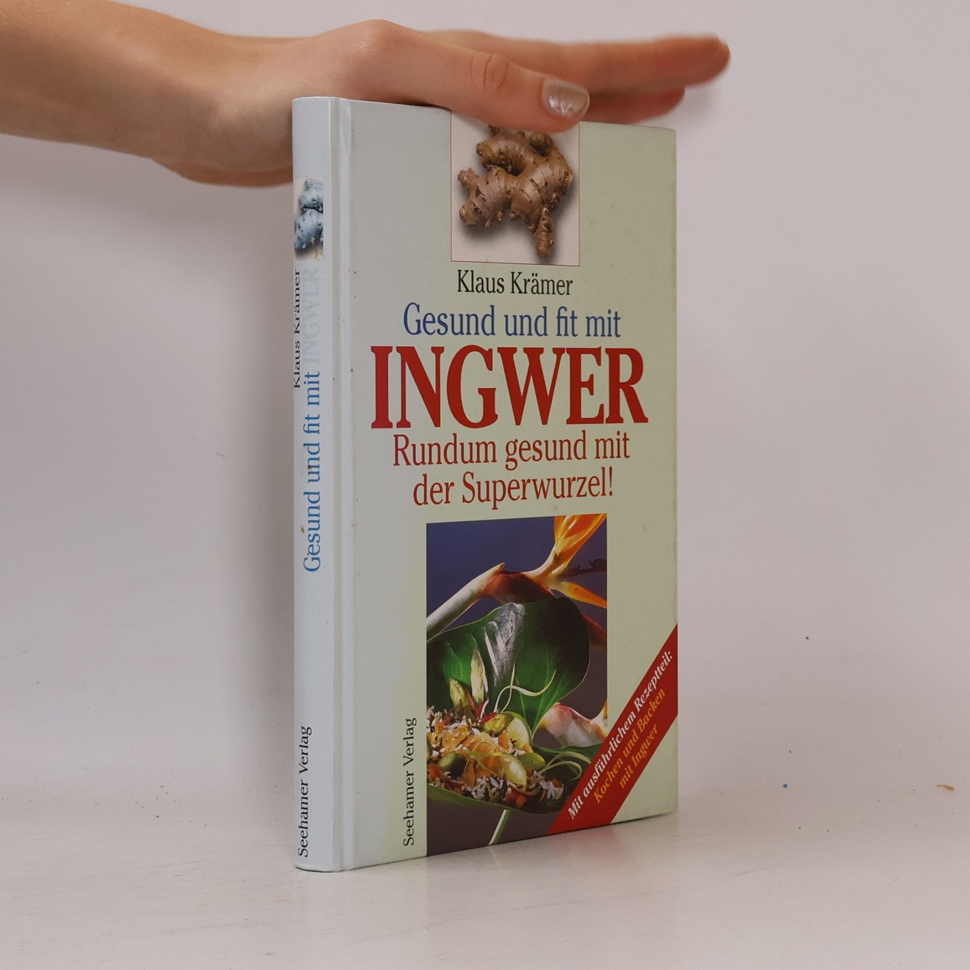 Klaus Krämer Gesund und fit mit Ingwer : rundum gesund mit der Superwurzel!
