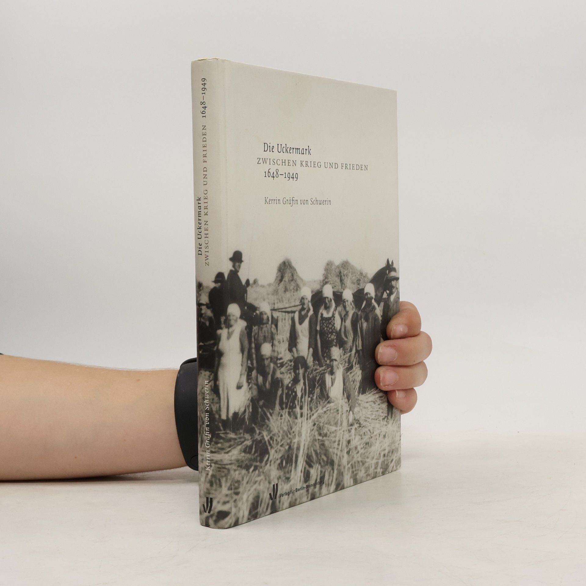 Kerrin von Schwerin Die Uckermark zwischen Krieg und Frieden 1648 - 1949