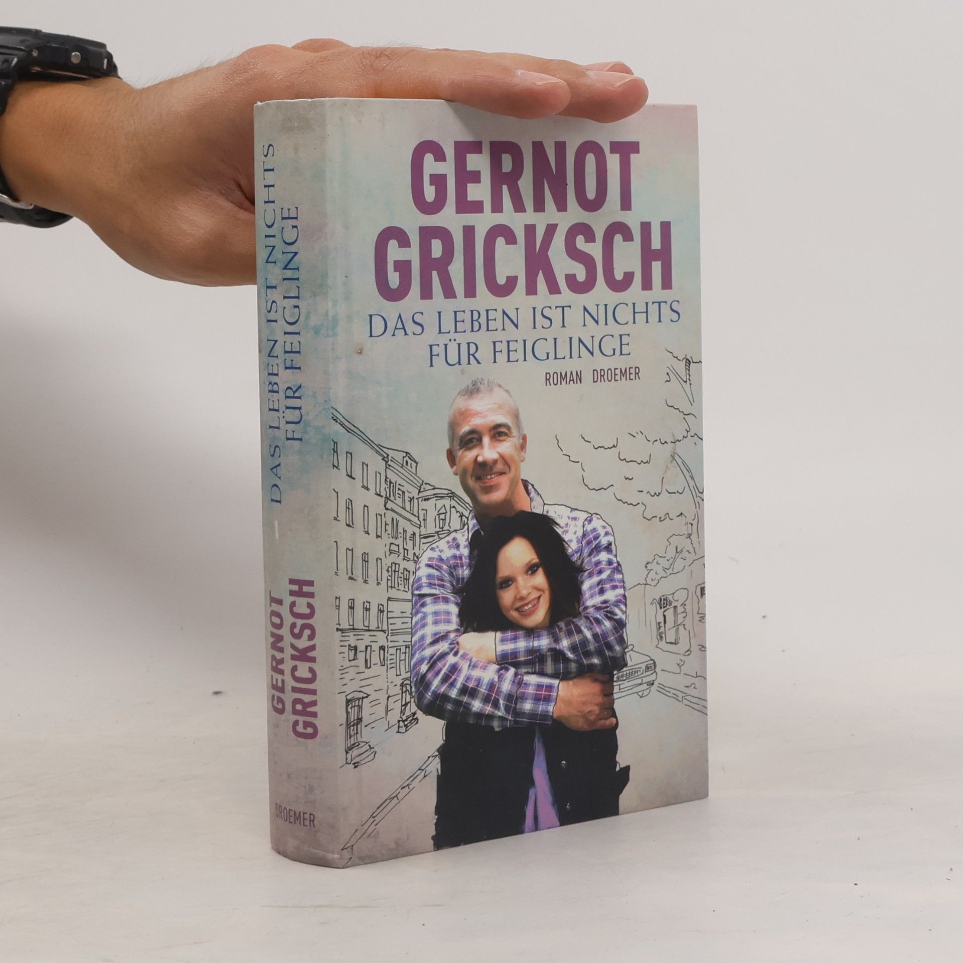 Gernot Gricksch Das Leben ist nichts für Feiglinge