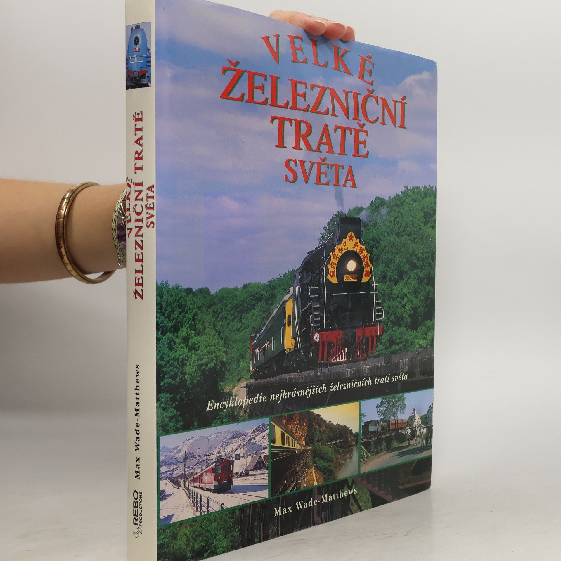 Max Wade Matthews Velké železniční tratě světa : Encyklopedie nejkrásnějších železničních tratí světa