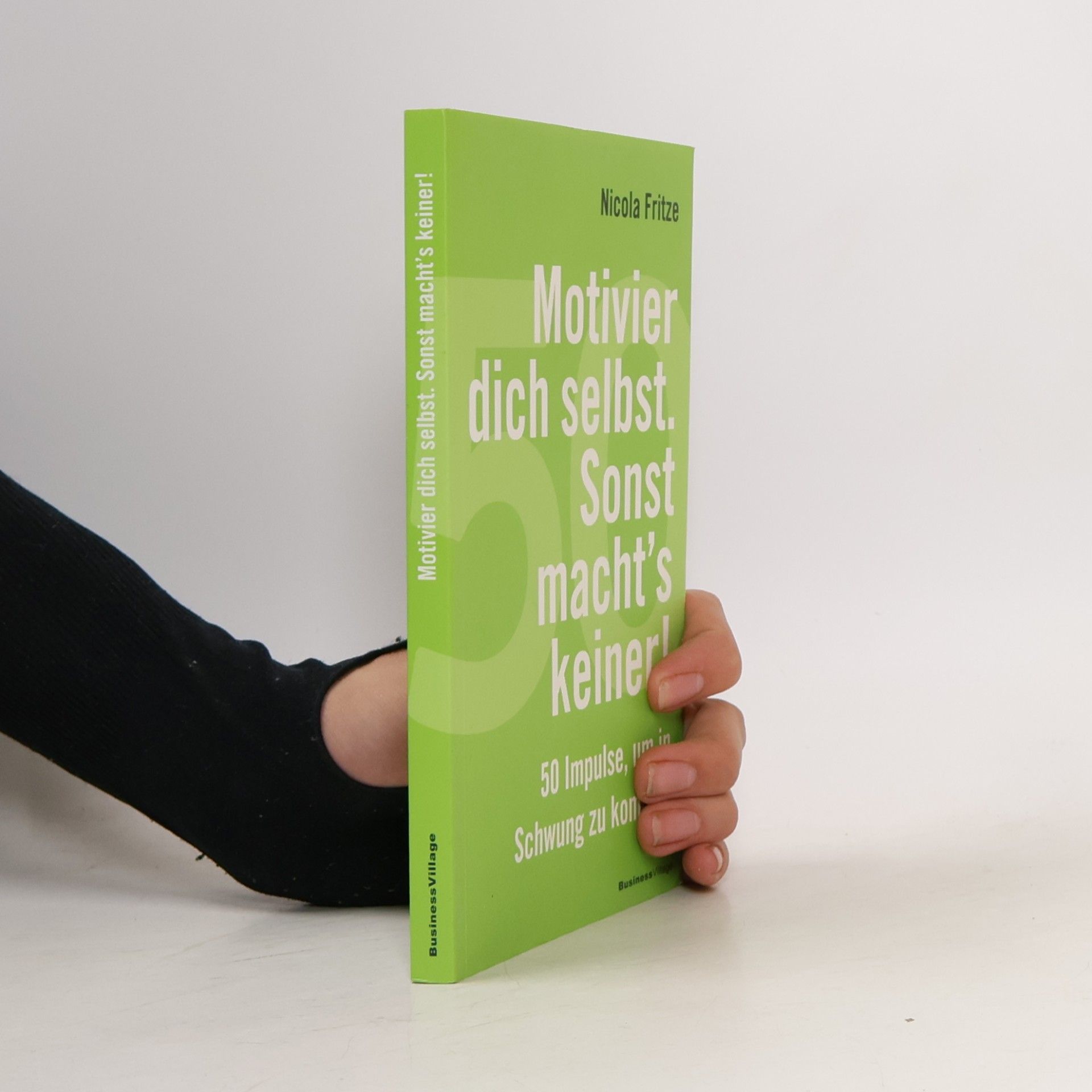 Motivier dich selbst. Sonst macht's keiner!
