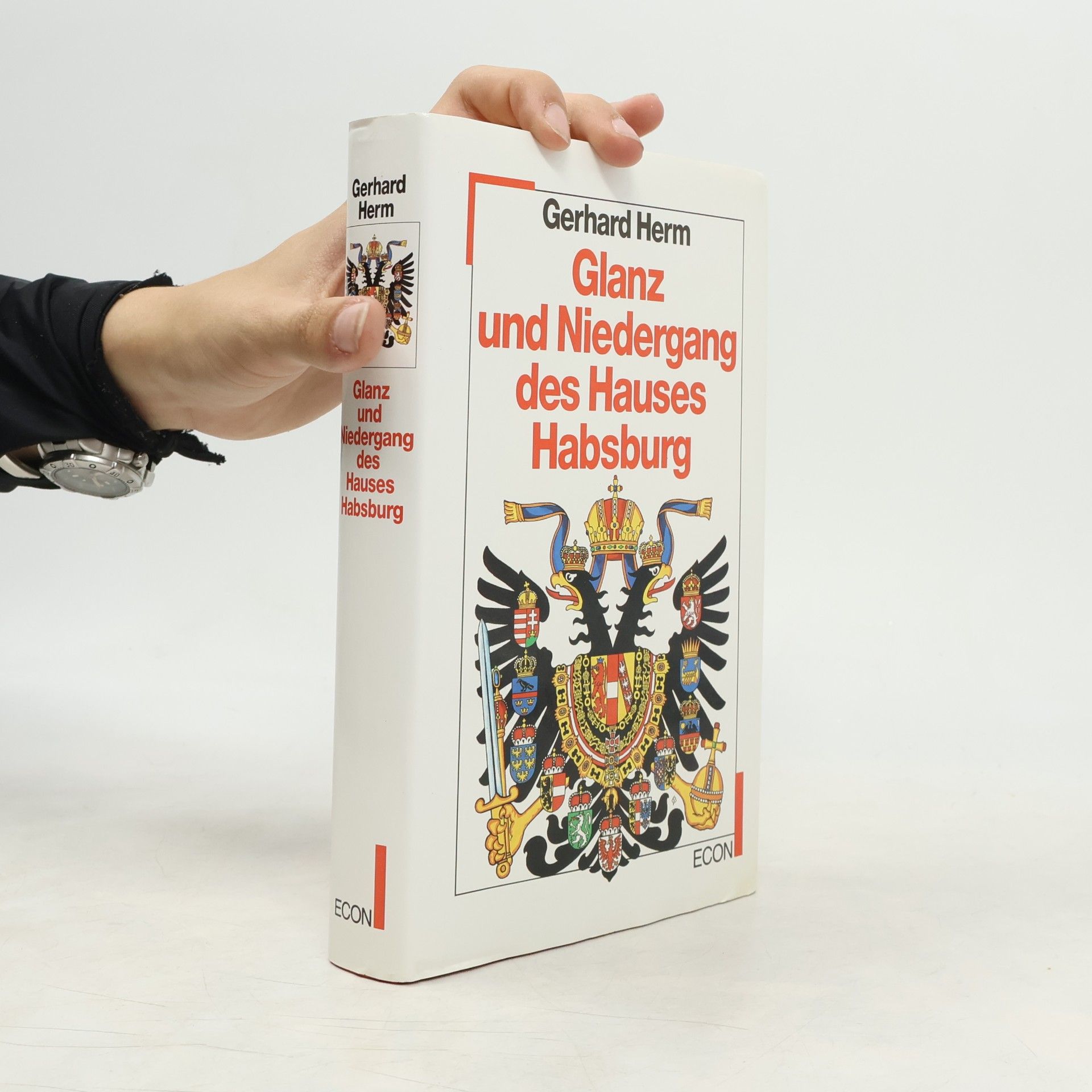 Gerhard Herm Glanz und Niedergang des Hauses Habsburg
