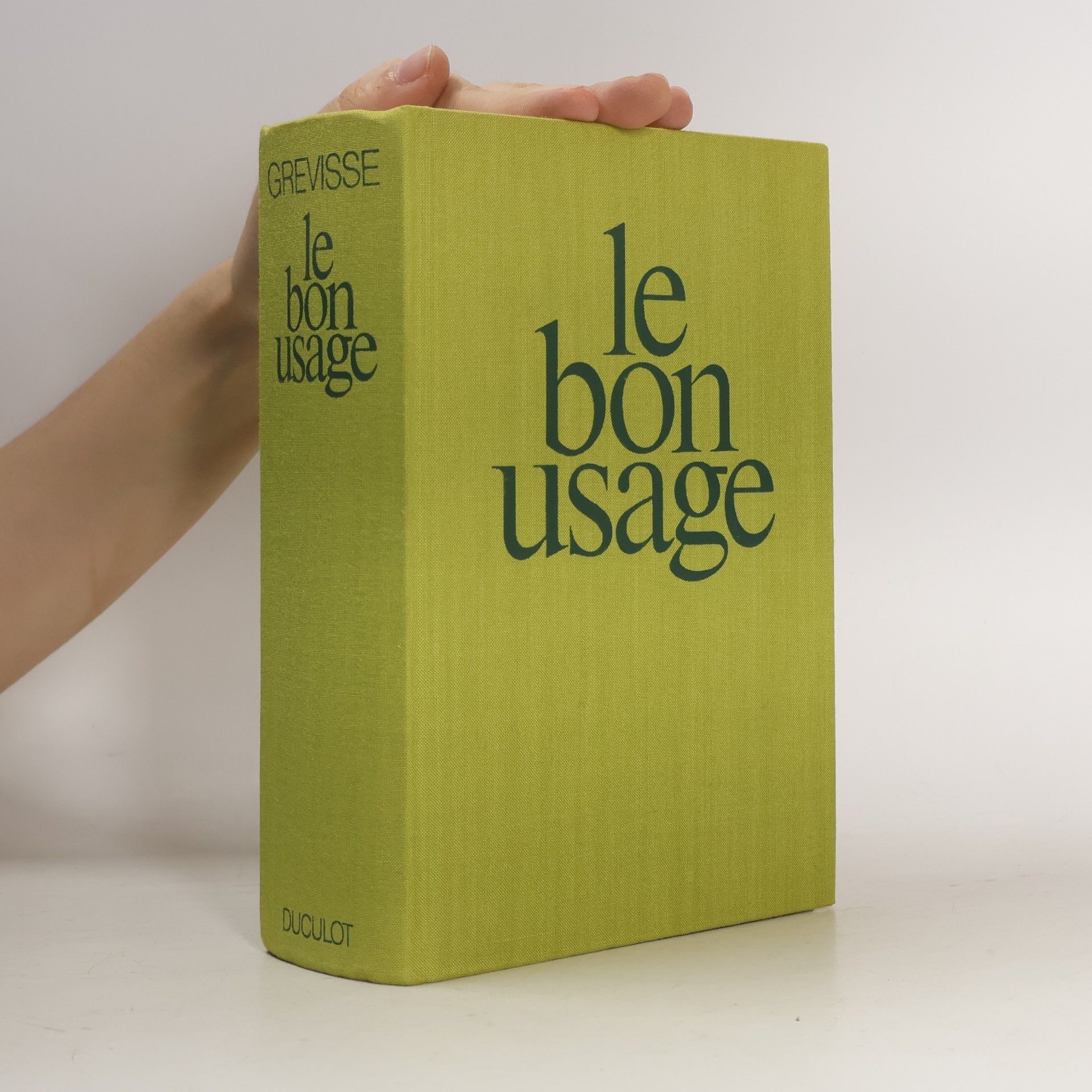 Maurice Grevisse Le bon usage: Grammaire française avec des remarques sur la langue française d'aujourd'hui