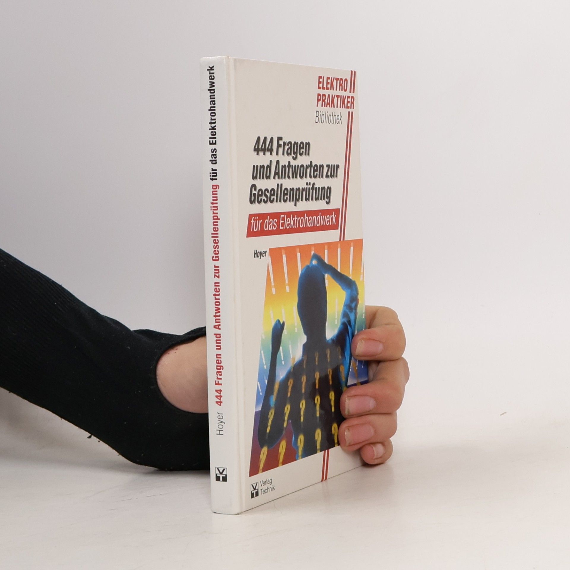 Hans-Friedrich Hoyer Elektropraktiker-Bibliothek: 444 Fragen und Antworten zur Gesellenprüfung für das Elektrohandwerk