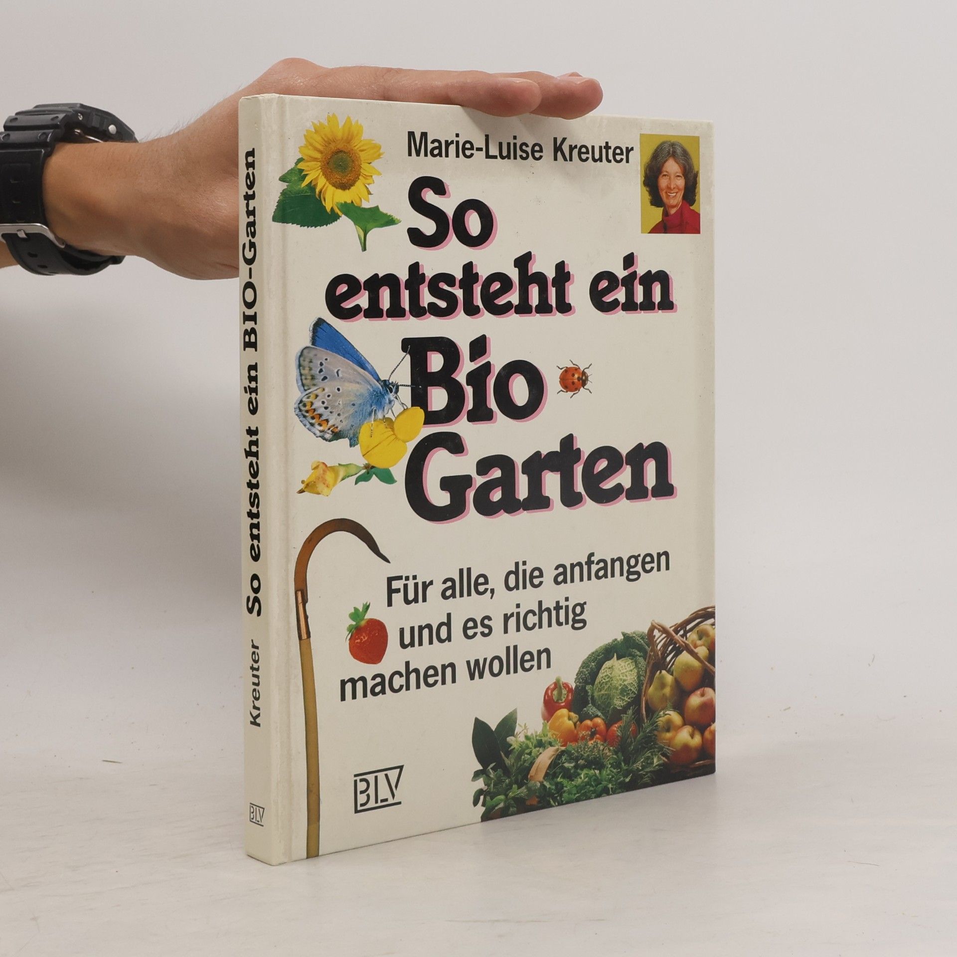 Marie-Luise Kreuter So entsteht ein Bio-Garten