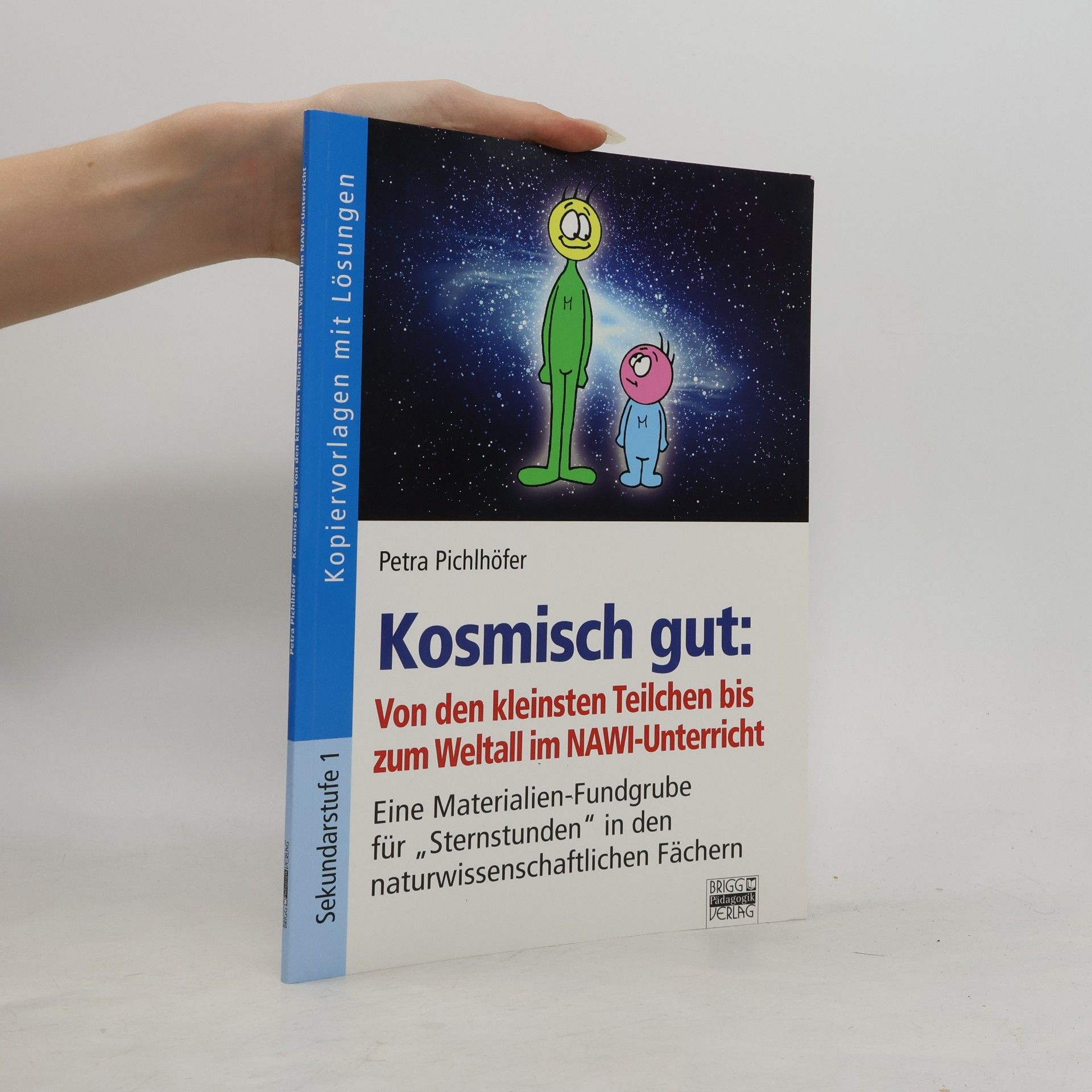 Petra Pichlhöfer Naturwissenschaften - Physik - 1: Kosmisch gut: Spiele, Rätsel, Stationen und mehr