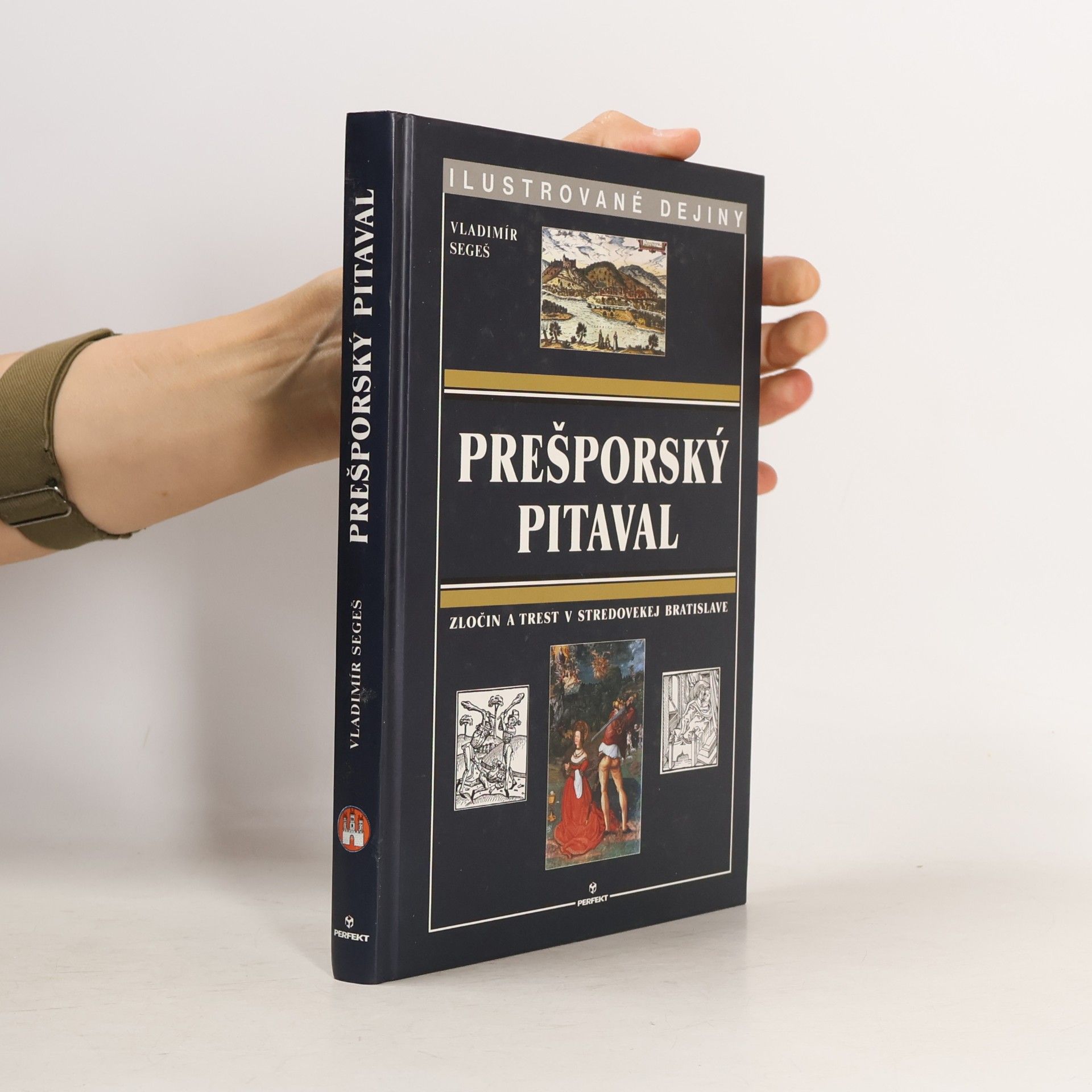 Vladimír Segeš Prešporský pitaval. Zločin a trest v stredovekej Bratislave