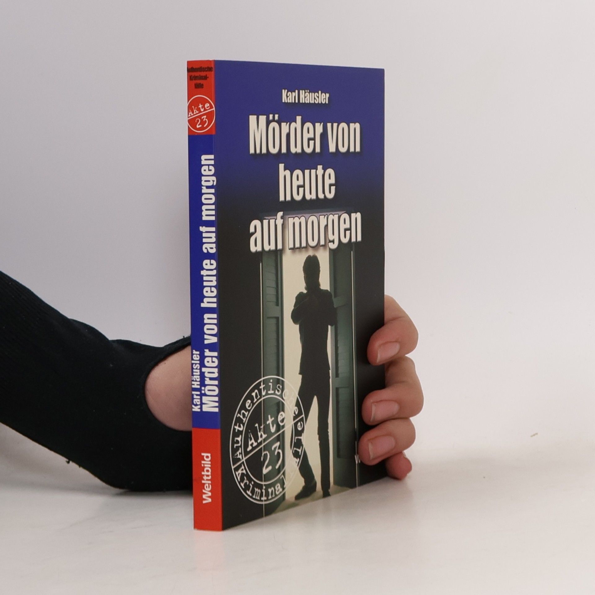 Karl Häusler Mörder von heute auf morgen