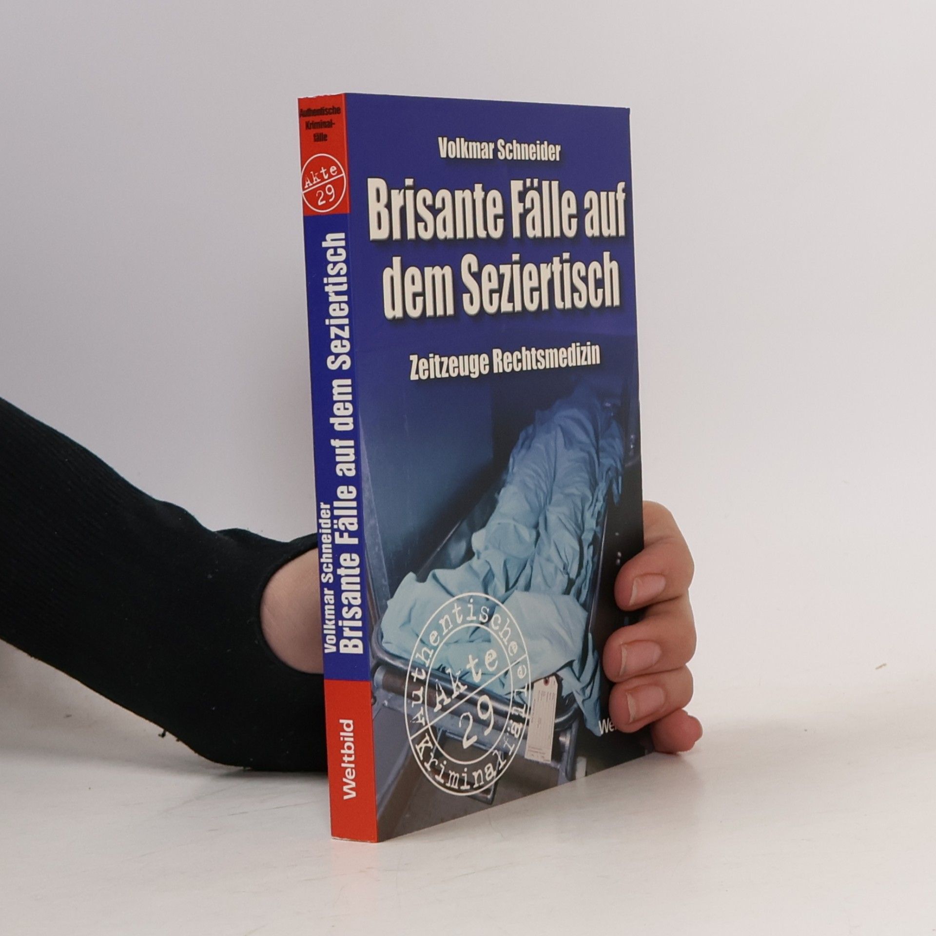 Volkmar Schneider Brisante Fälle auf dem Seziertisch