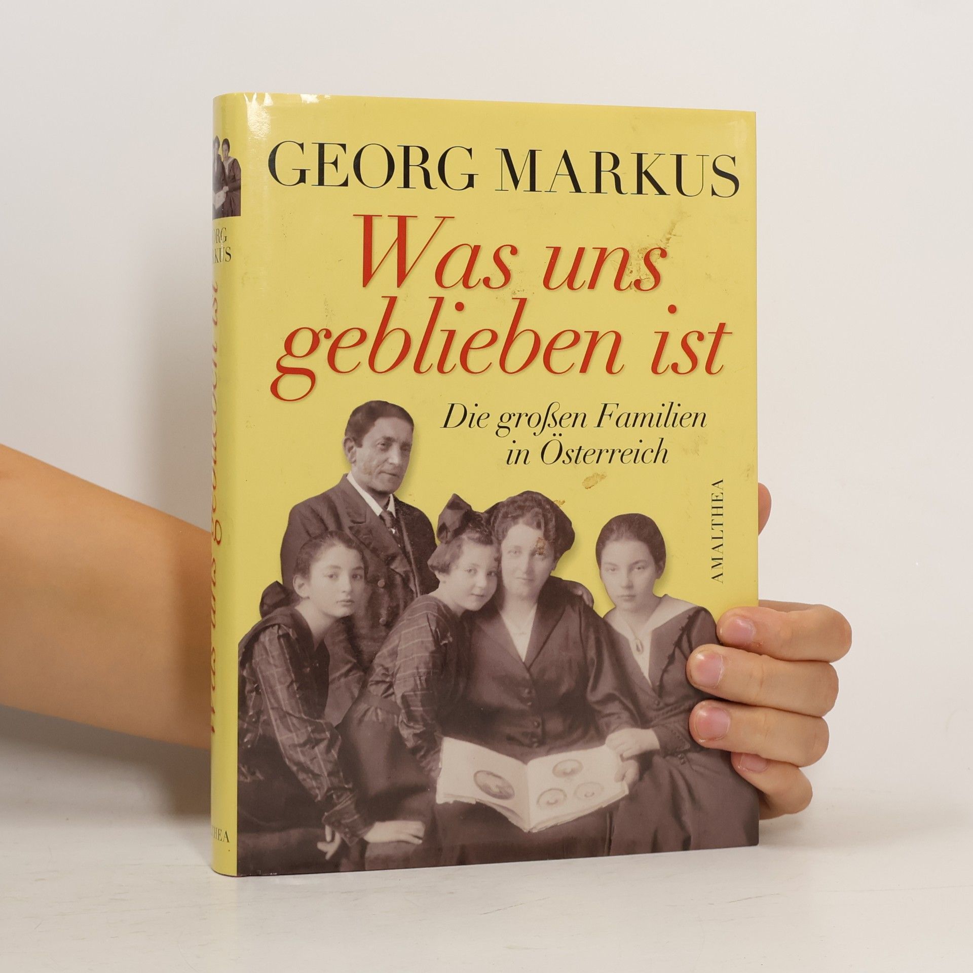 Georg Markus Was uns geblieben ist : das österreichische Familienbuch