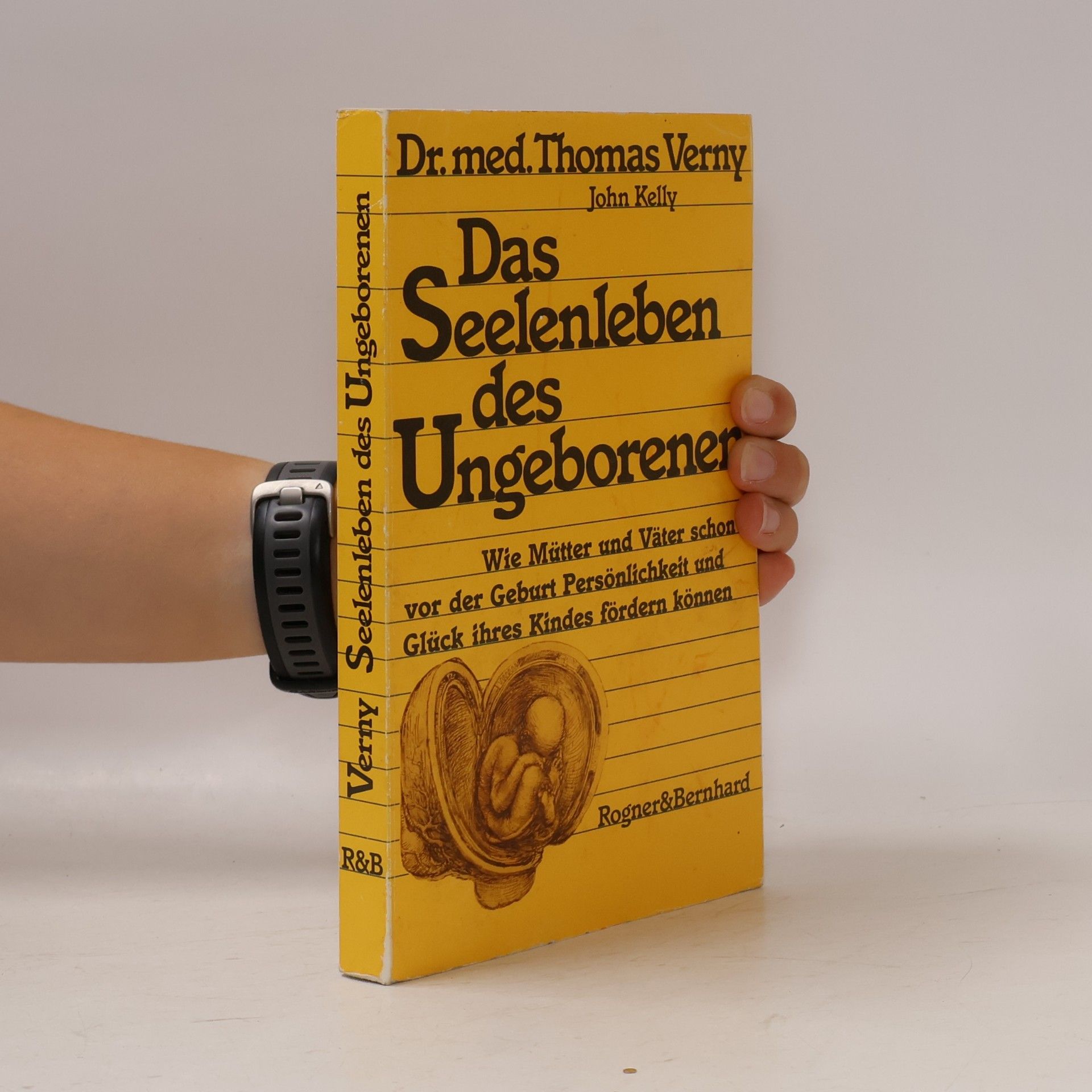 Thomas R. Verny Das Seelenleben des Ungeborenen
